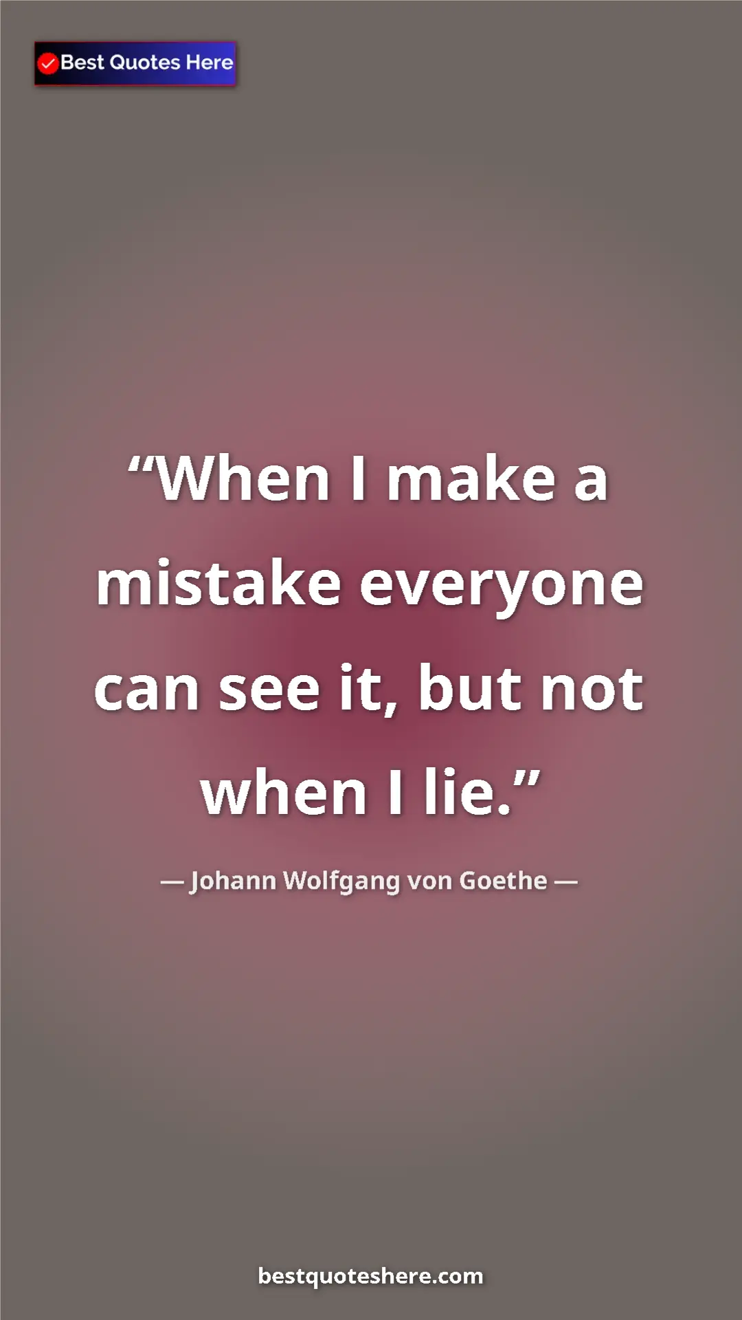 Pinterest quote poster by Johann Wolfgang von Goethe: "When I make a mistake everyone can see it, but not when I..."