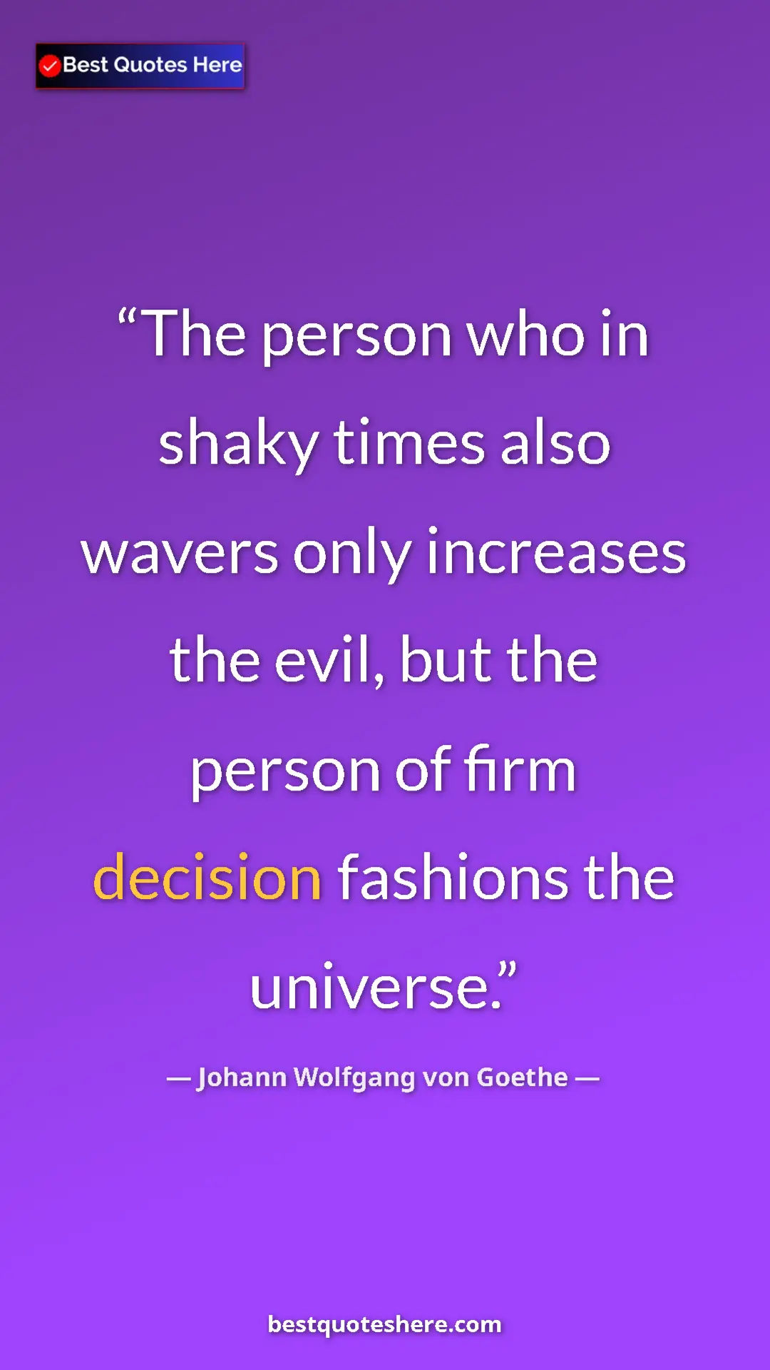 Pinterest quote poster by Johann Wolfgang von Goethe: "The person who in shaky times also wavers only increases..."