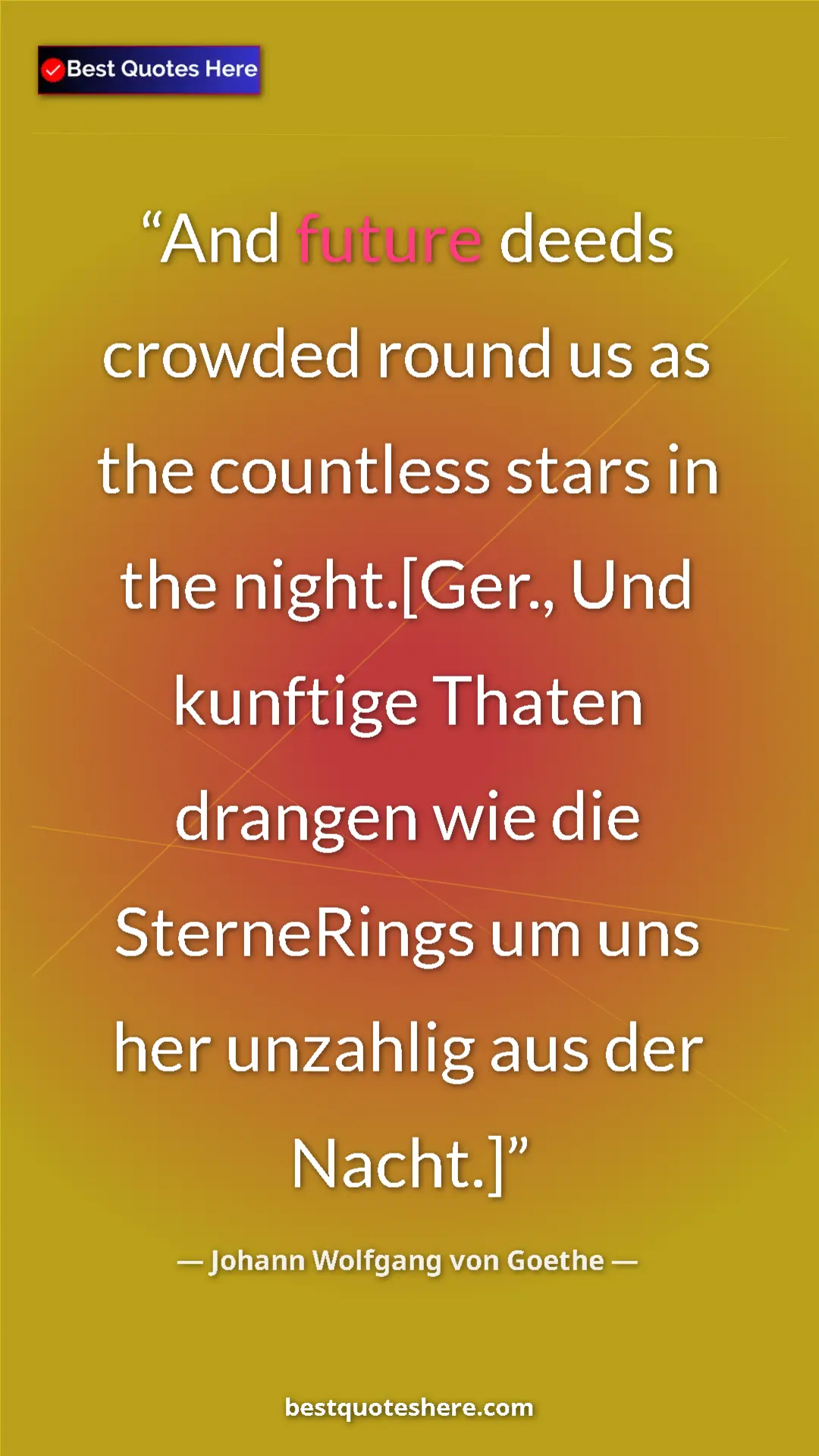 Pinterest quote poster by Johann Wolfgang von Goethe: "And future deeds crowded round us as the countless stars in..."