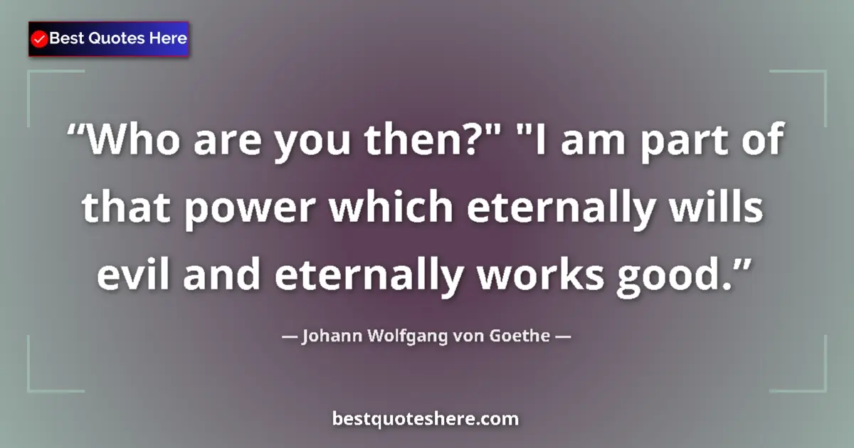 Quote by Johann Wolfgang von Goethe: Who are you then?
