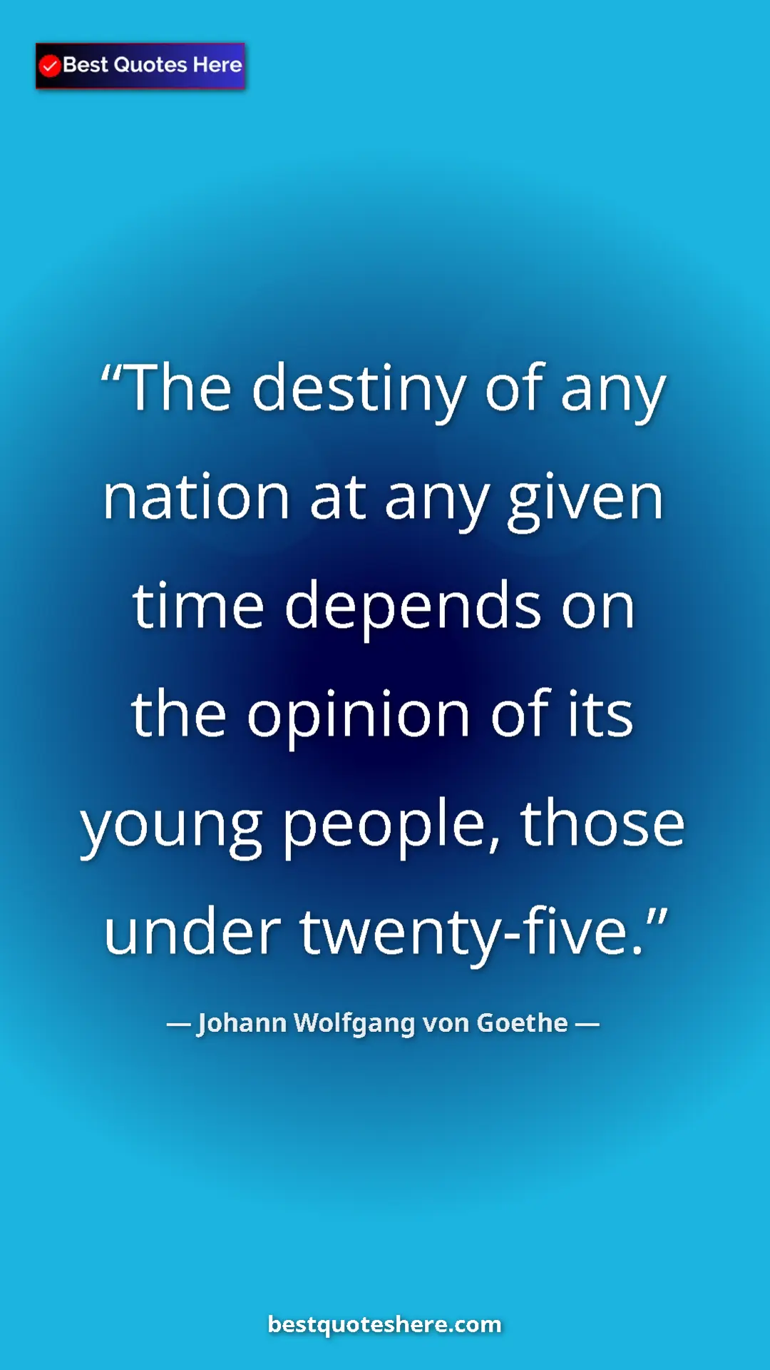 Pinterest quote poster by Johann Wolfgang von Goethe: "The destiny of any nation at any given time depends on the..."