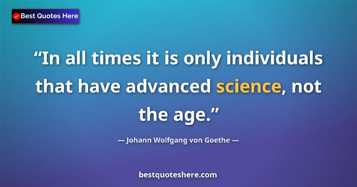 Quote by Johann Wolfgang von Goethe: In all times it is only individuals that have adva
