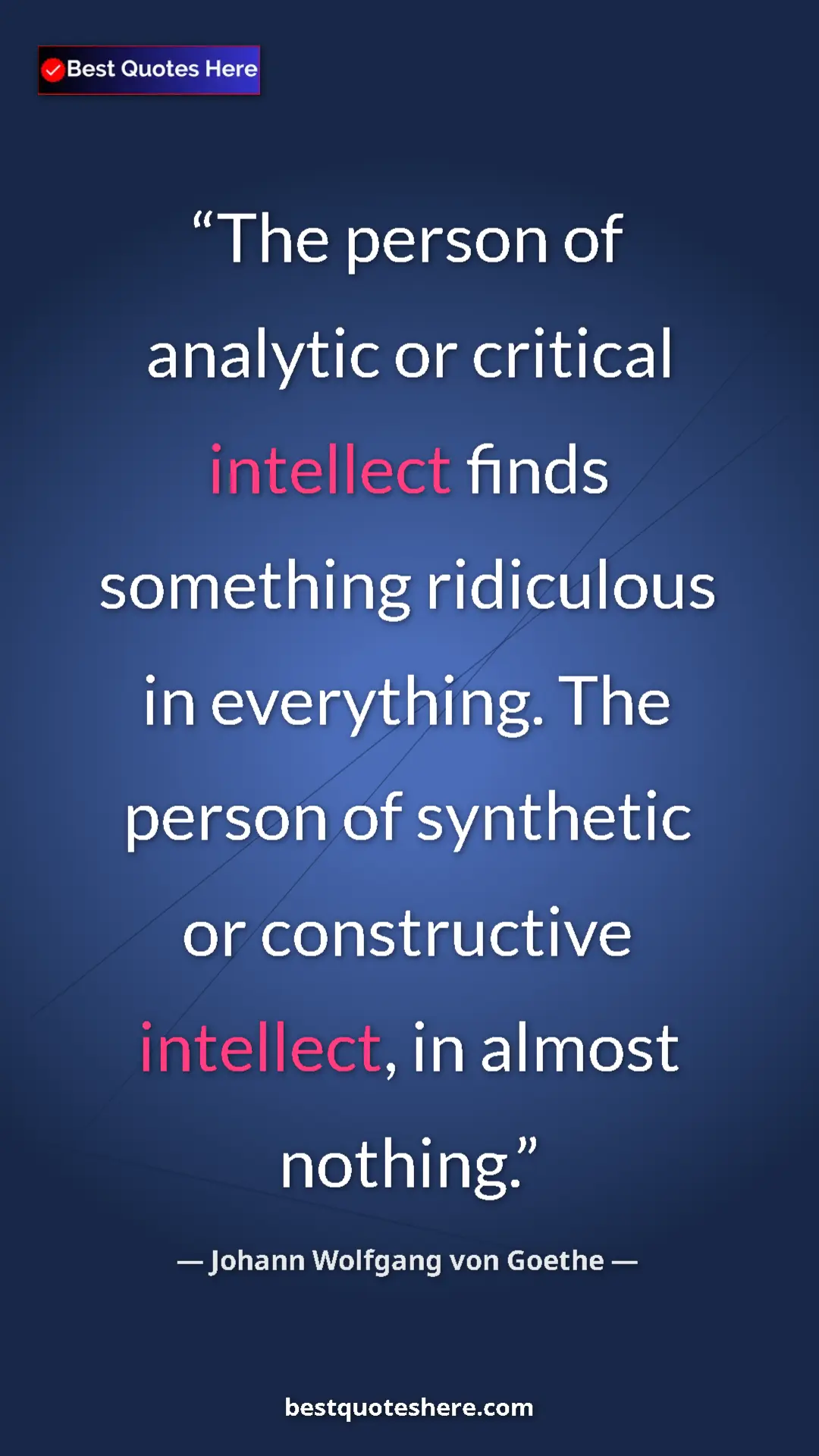 Pinterest quote poster by Johann Wolfgang von Goethe: "The person of analytic or critical intellect finds..."