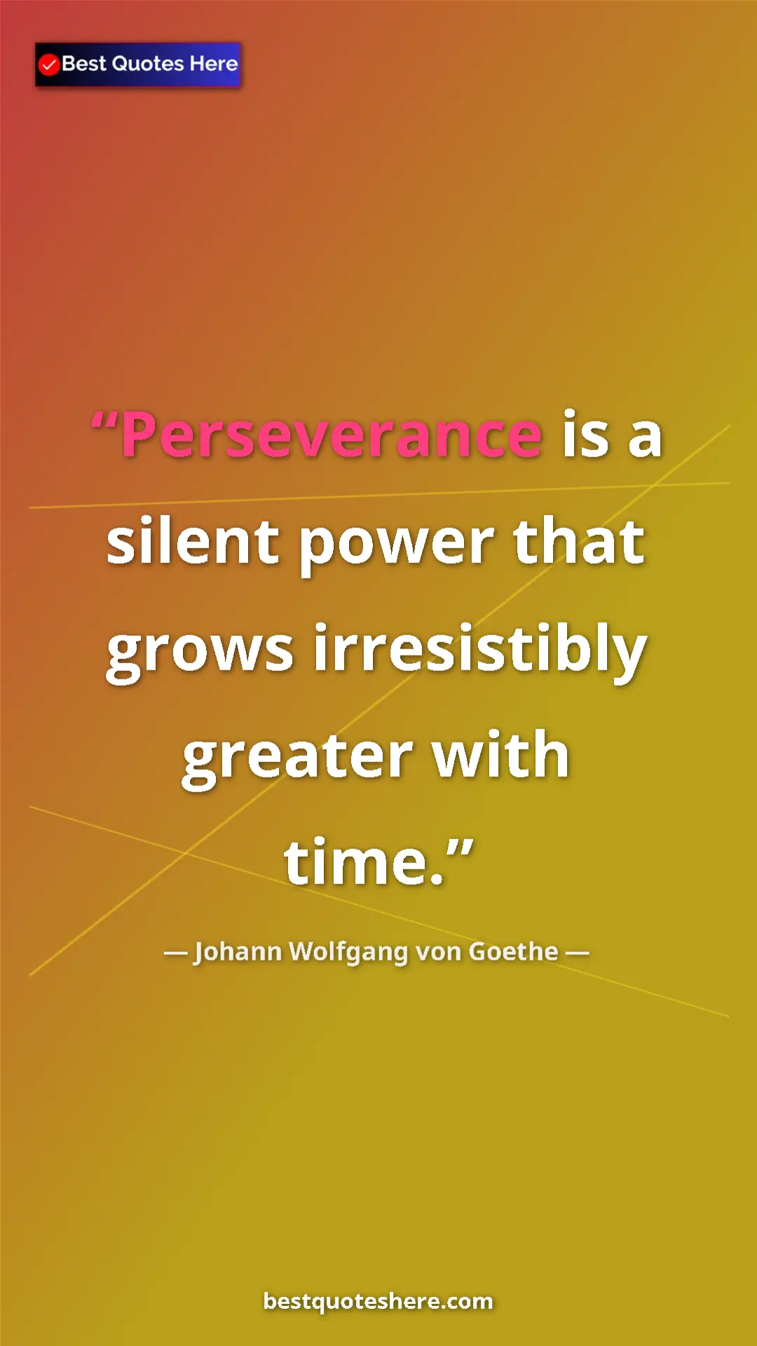 Pinterest quote poster by Johann Wolfgang von Goethe: "Perseverance is a silent power that grows irresistibly..."