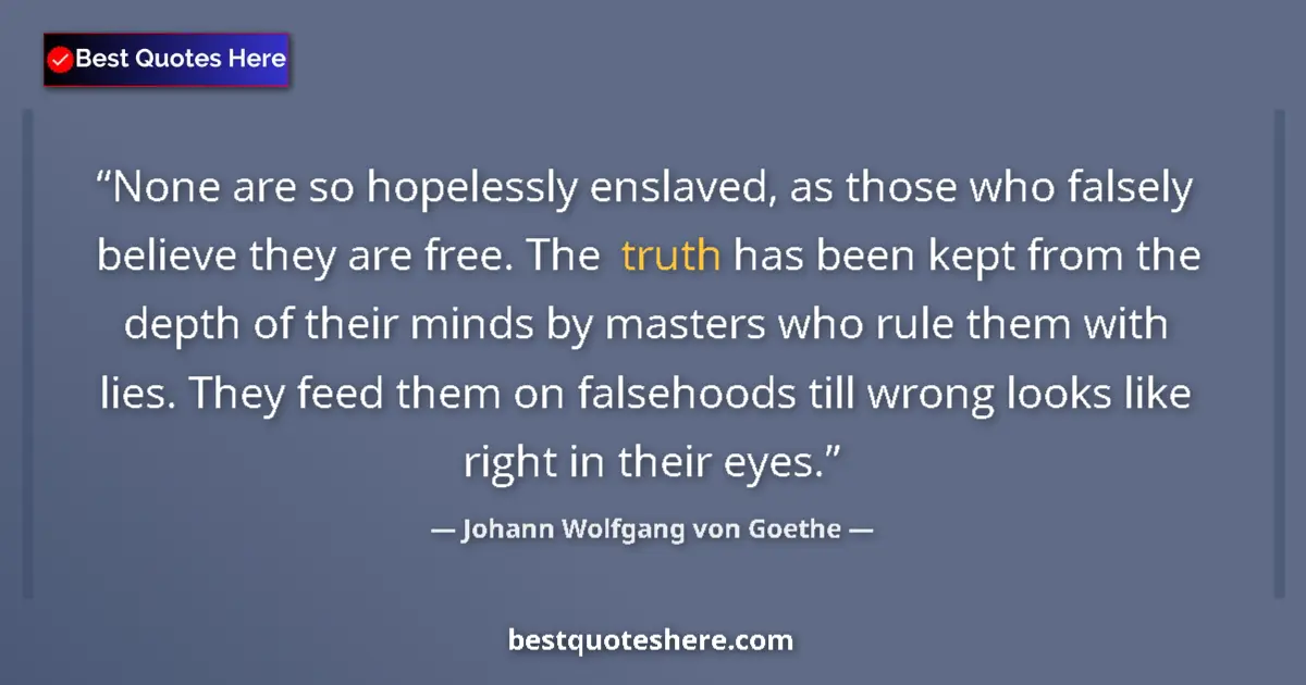 Quote by Johann Wolfgang von Goethe: None are so hopelessly enslaved, as those who fals