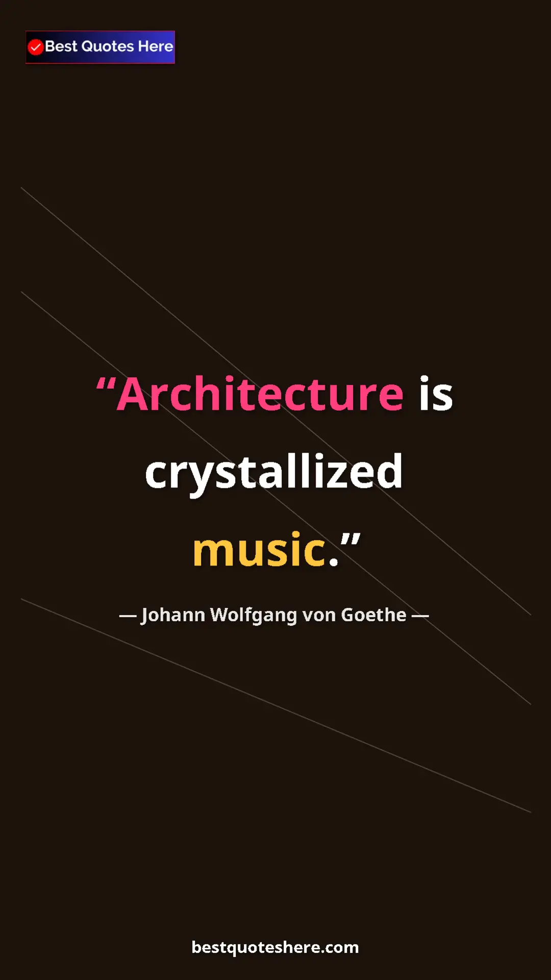 Pinterest quote poster by Johann Wolfgang von Goethe: "Architecture is crystallized music."