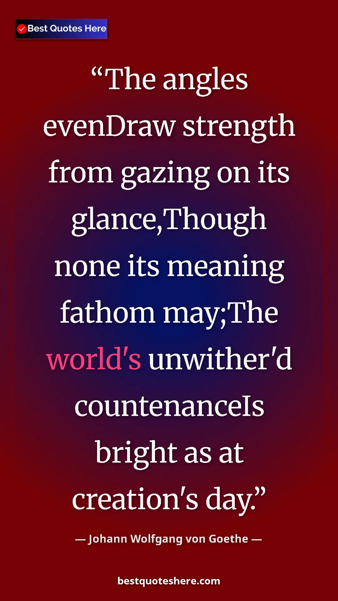 Pinterest quote poster by Johann Wolfgang von Goethe: "The angles evenDraw strength from gazing on its..."
