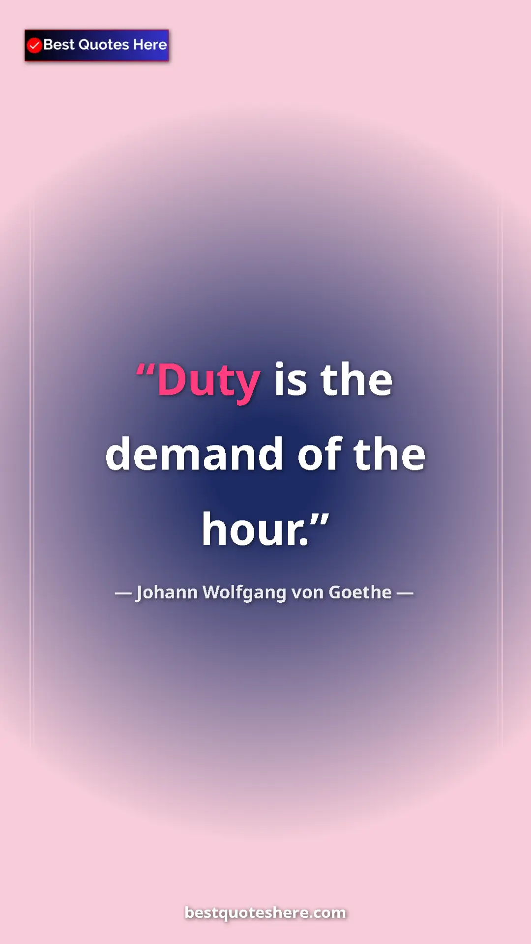 Pinterest quote poster by Johann Wolfgang von Goethe: "Duty is the demand of the hour."