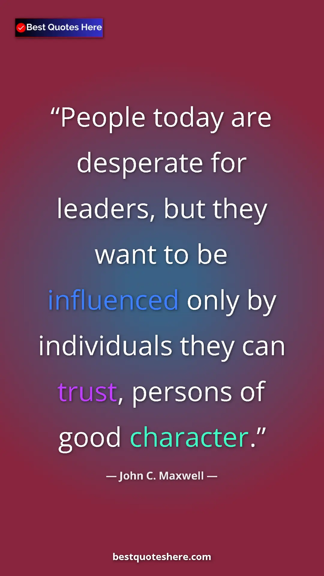 Pinterest quote poster by John C. Maxwell: "People today are desperate for leaders, but they want to be..."