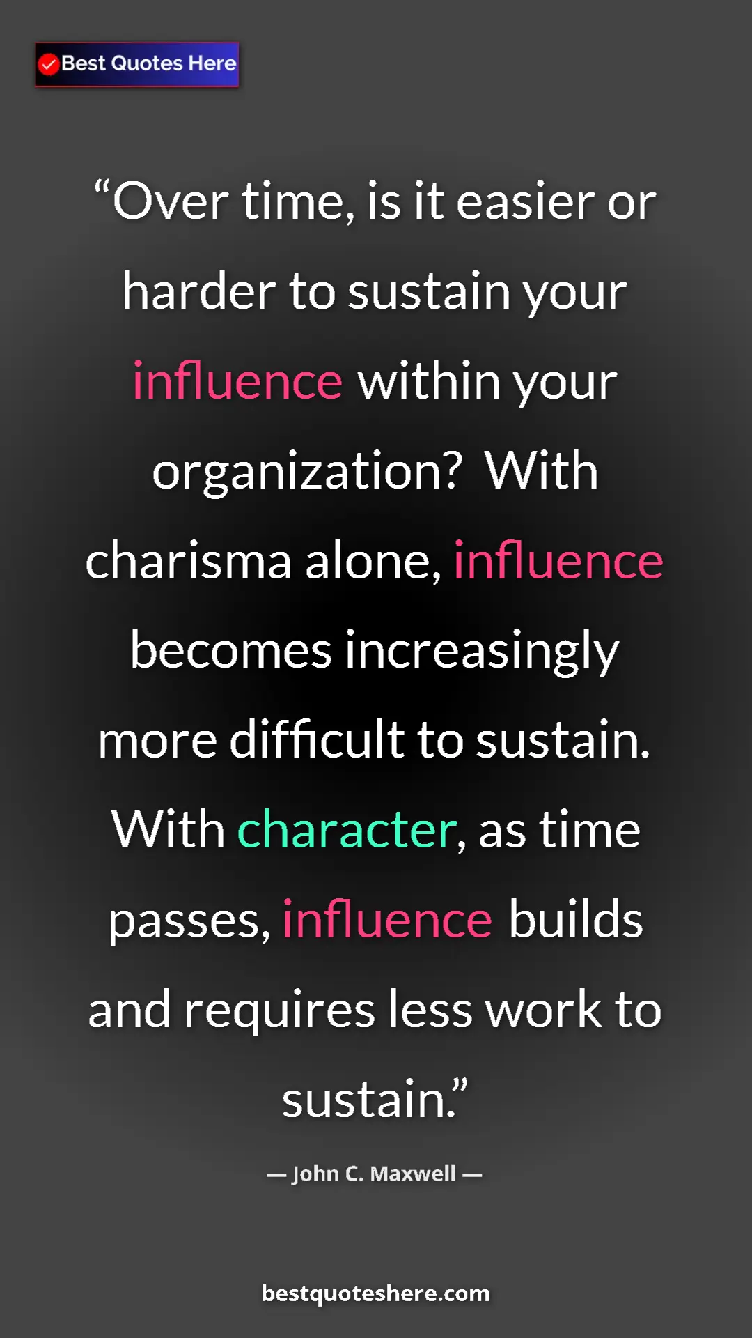 John C. Maxwell Quote Card: "Over time, is it easier or harder to sustain your influence..." Pinterest quote poster by John C. Maxwell: "Over time, is it easier or harder to sustain your influence..."