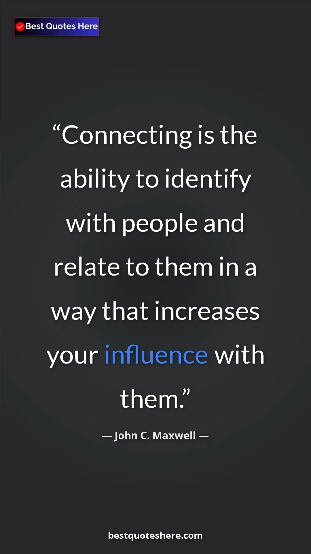 Pinterest quote poster by John C. Maxwell: "Connecting is the ability to identify with people and..."