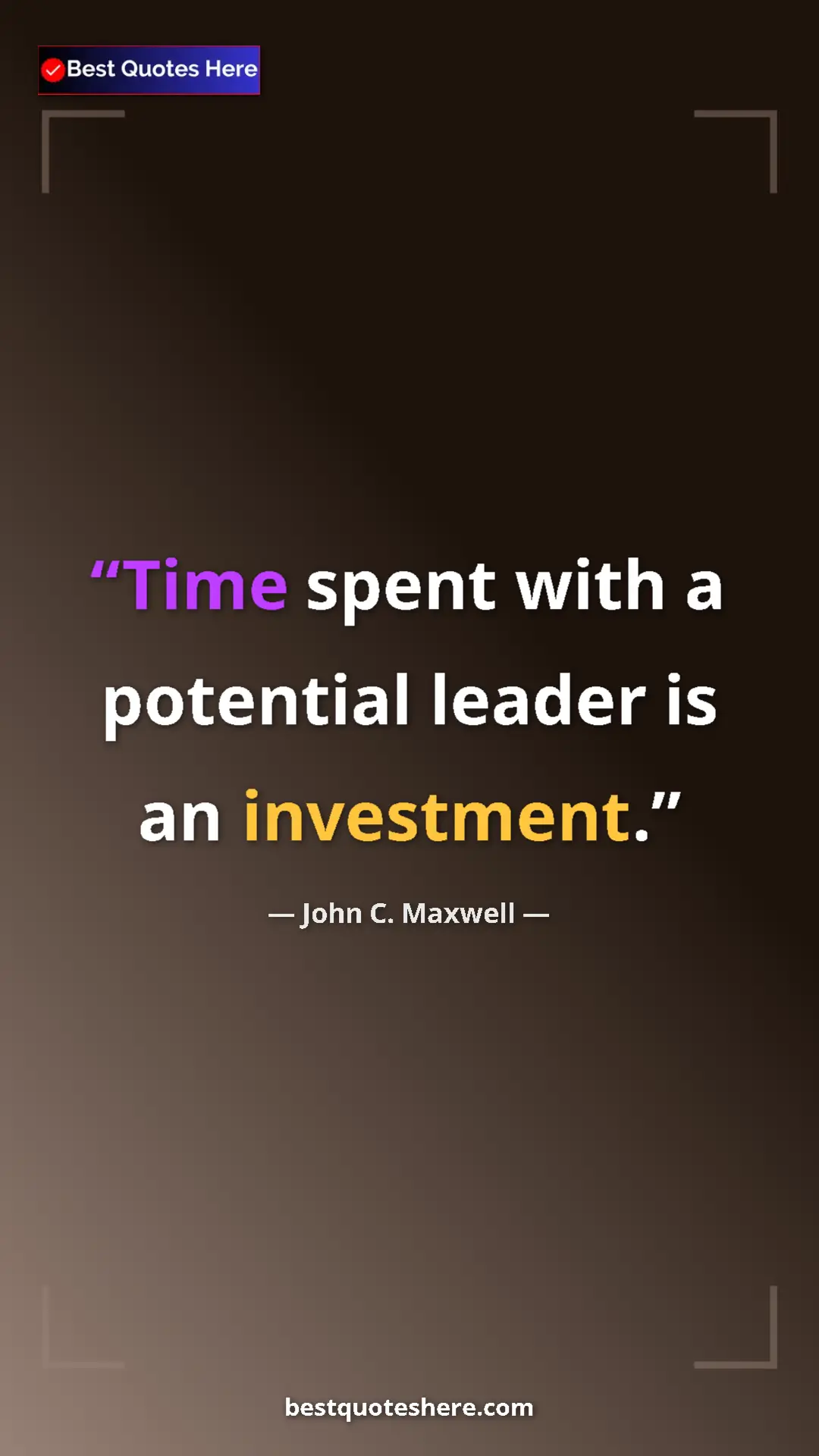 Pinterest quote poster by John C. Maxwell: "Time spent with a potential leader is an investment."