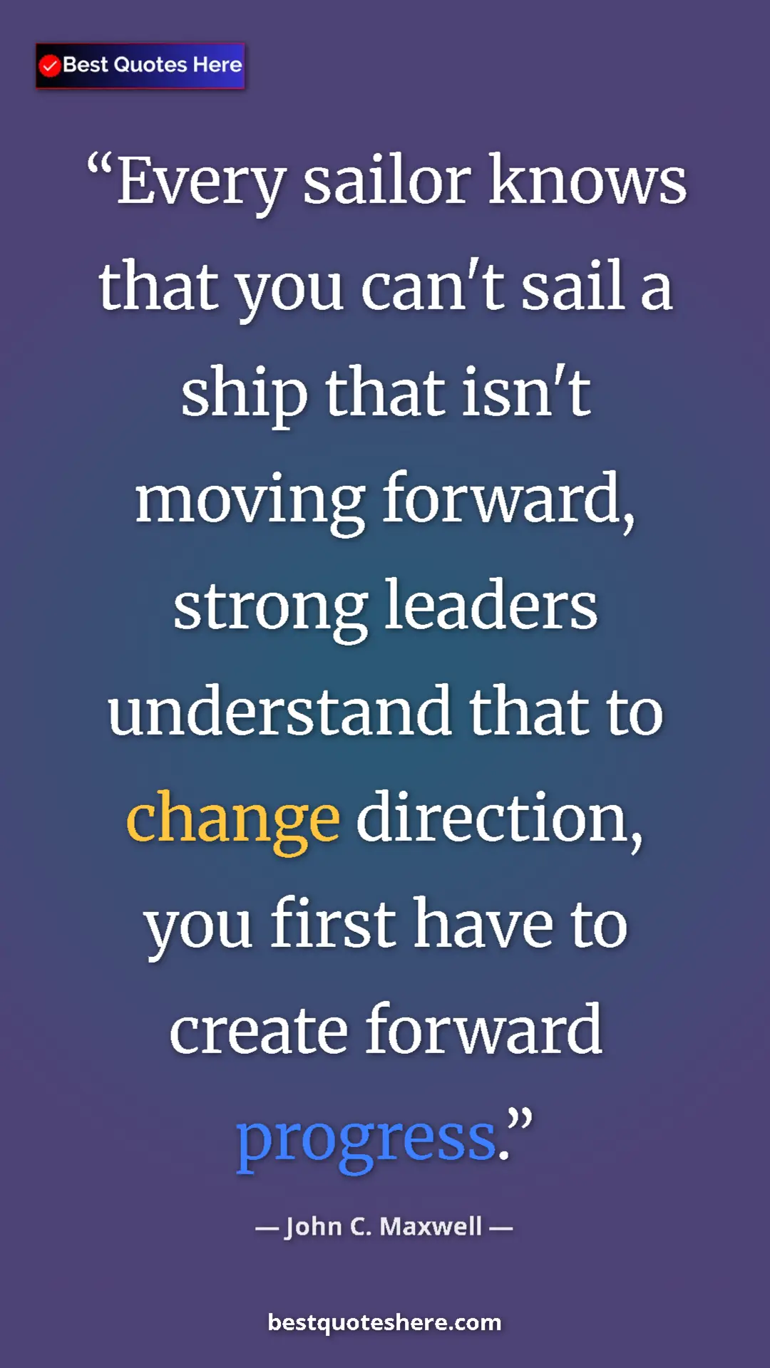 Pinterest quote poster by John C. Maxwell: "Every sailor knows that you can't sail a ship that isn't..."