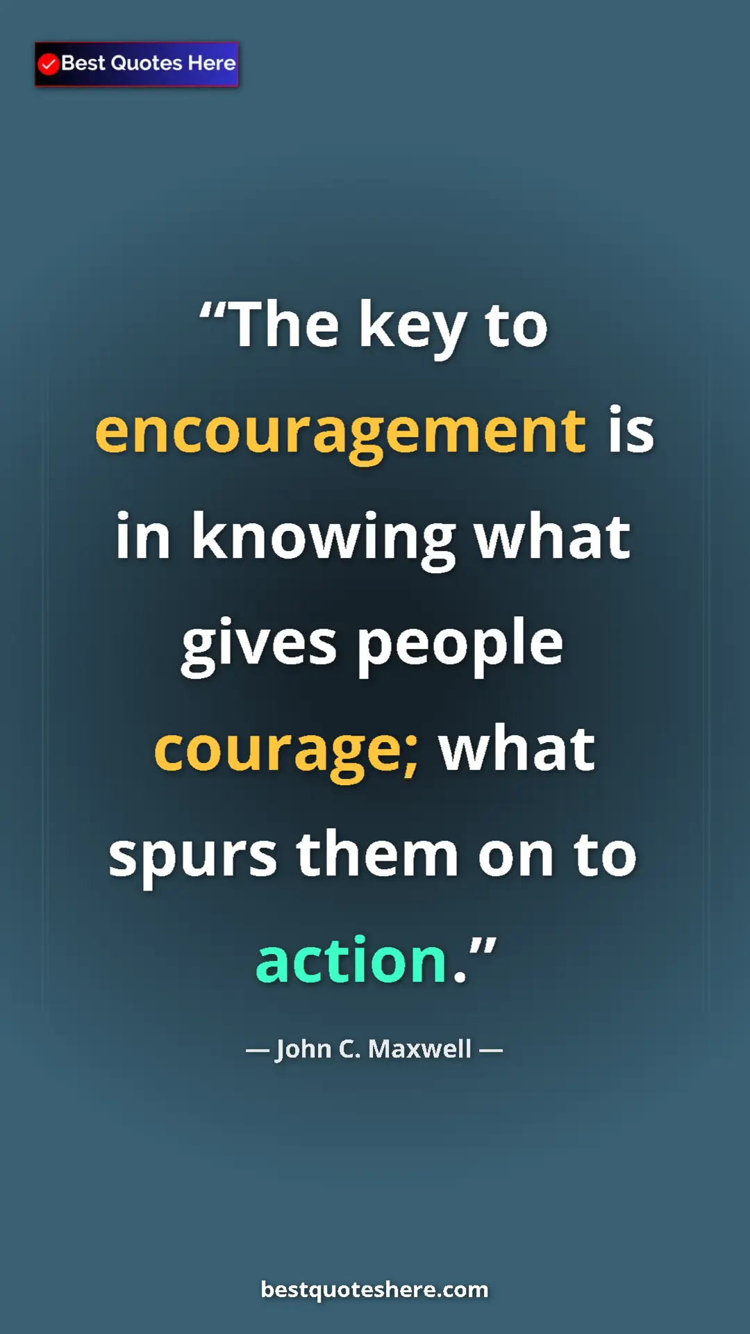 Pinterest quote poster by John C. Maxwell: "The key to encouragement is in knowing what gives people..."