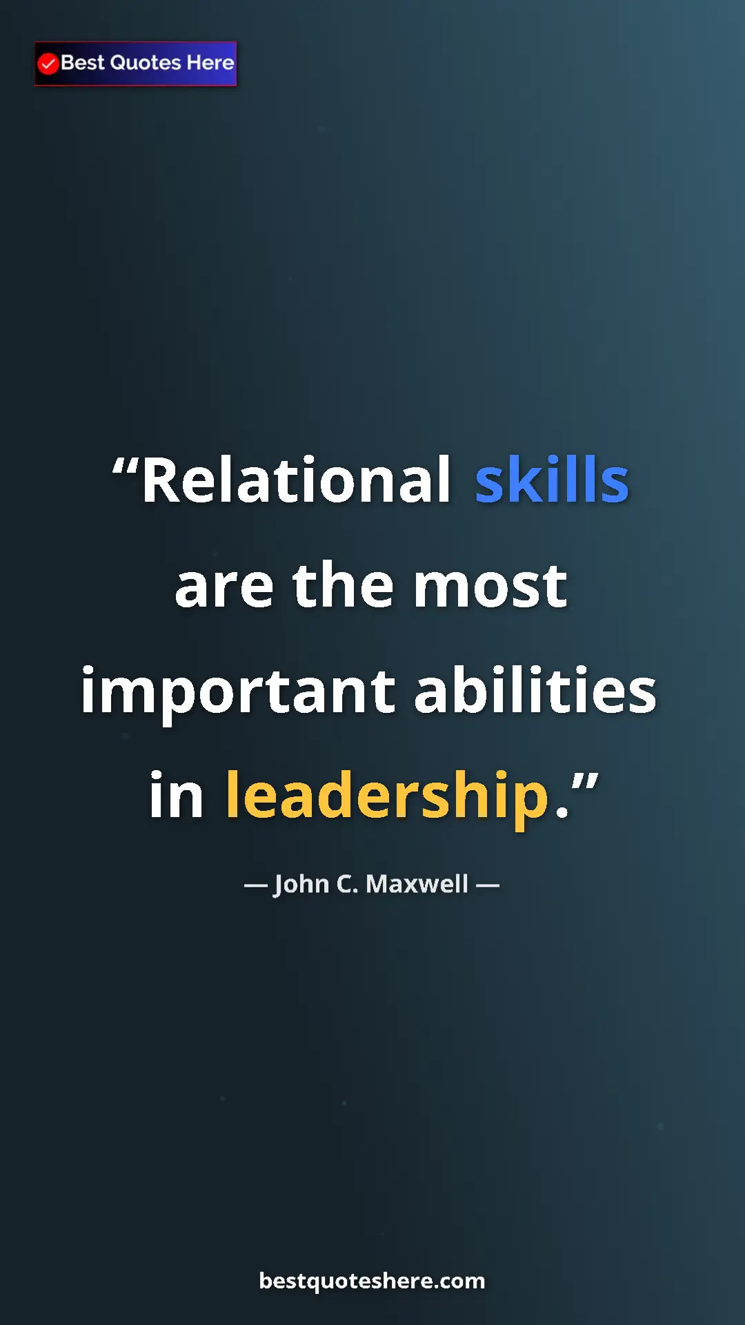 Pinterest quote poster by John C. Maxwell: "Relational skills are the most important abilities in..."