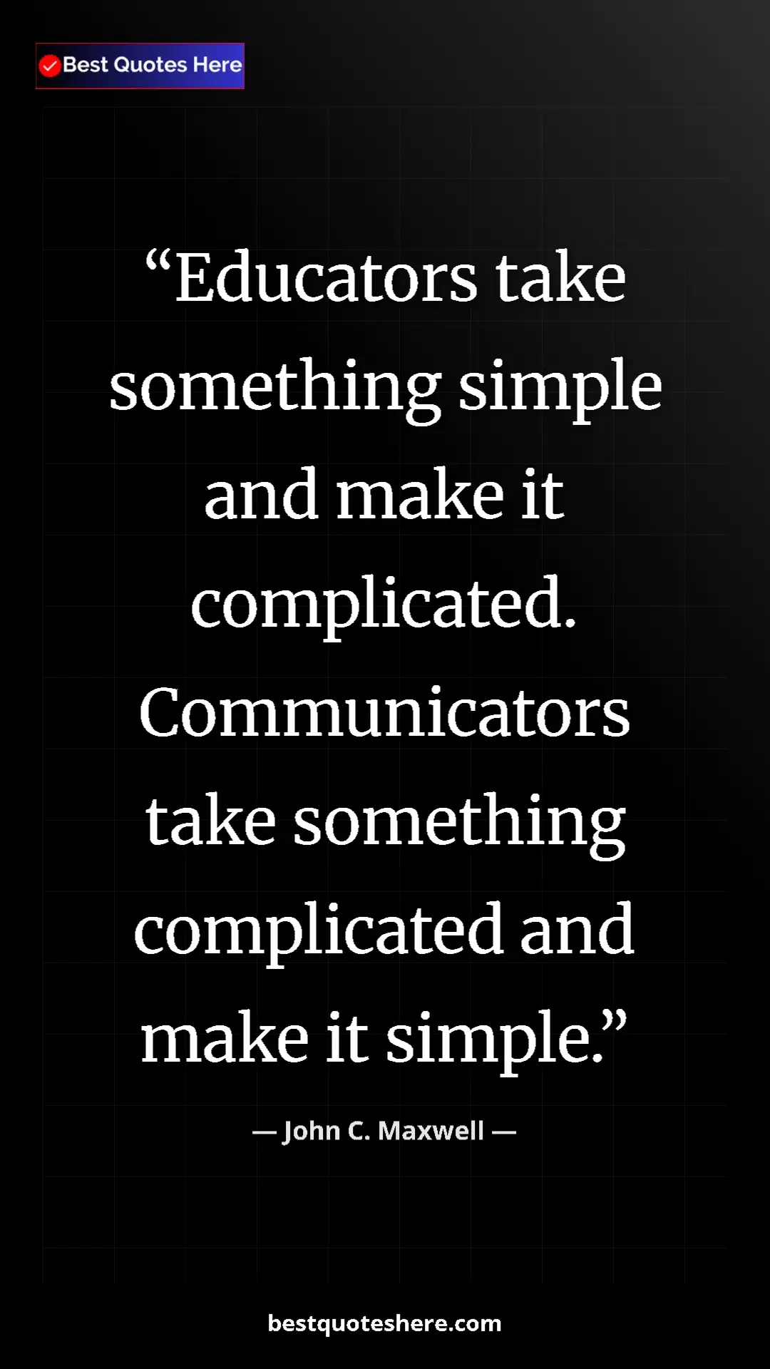 Pinterest quote poster by John C. Maxwell: "Educators take something simple and make it complicated...."