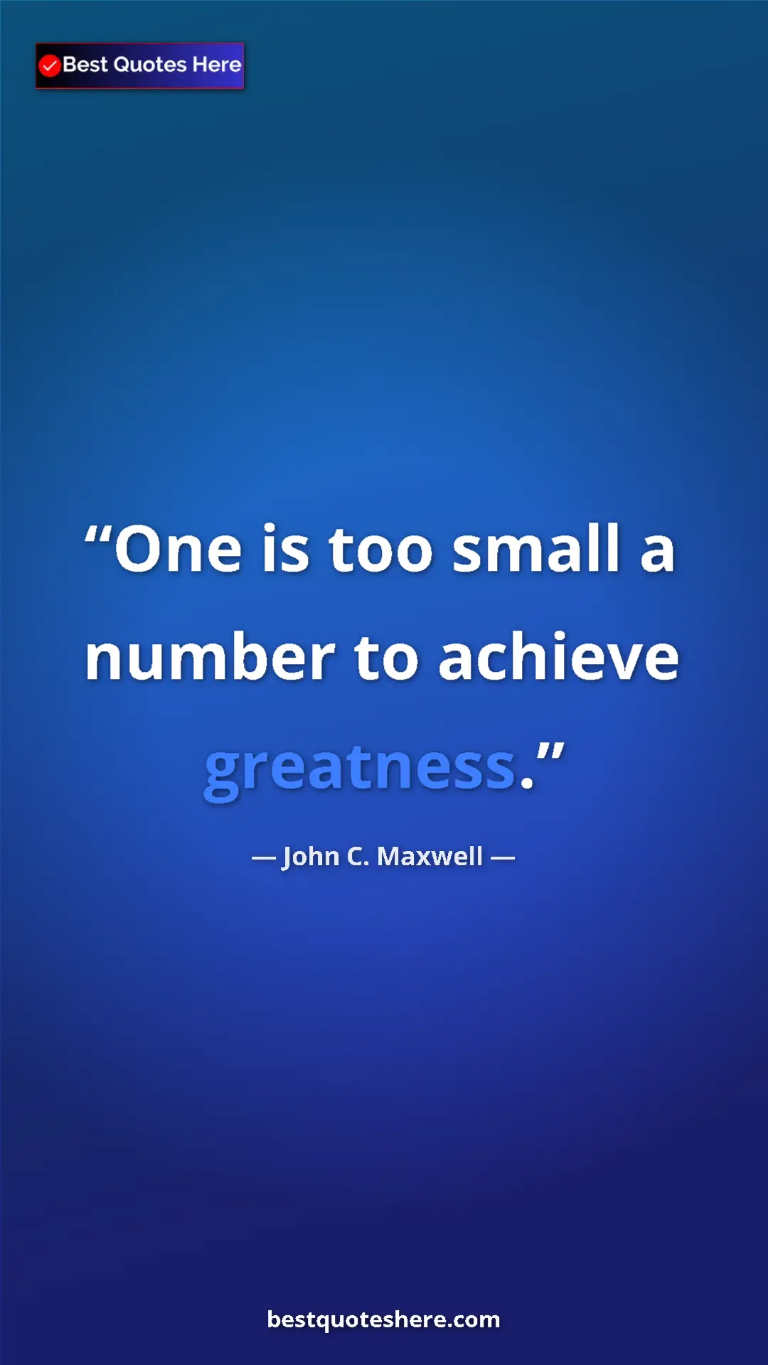 Pinterest quote poster by John C. Maxwell: "One is too small a number to achieve greatness."