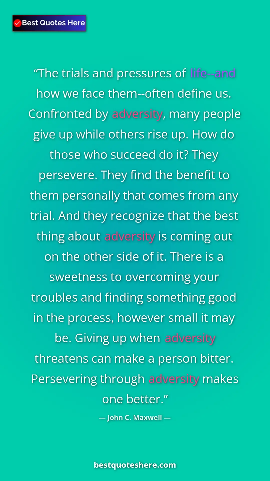 Pinterest quote poster by John C. Maxwell: "The trials and pressures of life--and how we face..."