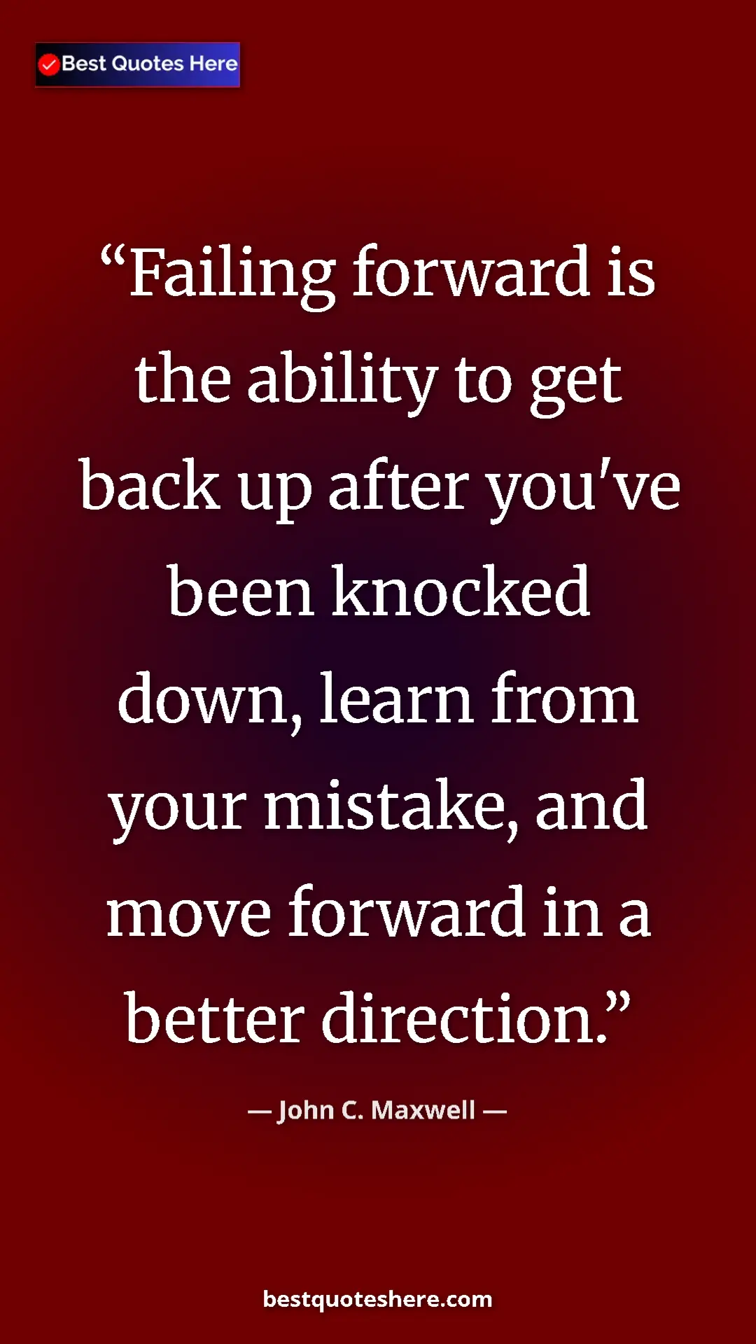 Pinterest quote poster by John C. Maxwell: "Failing forward is the ability to get back up after you've..."