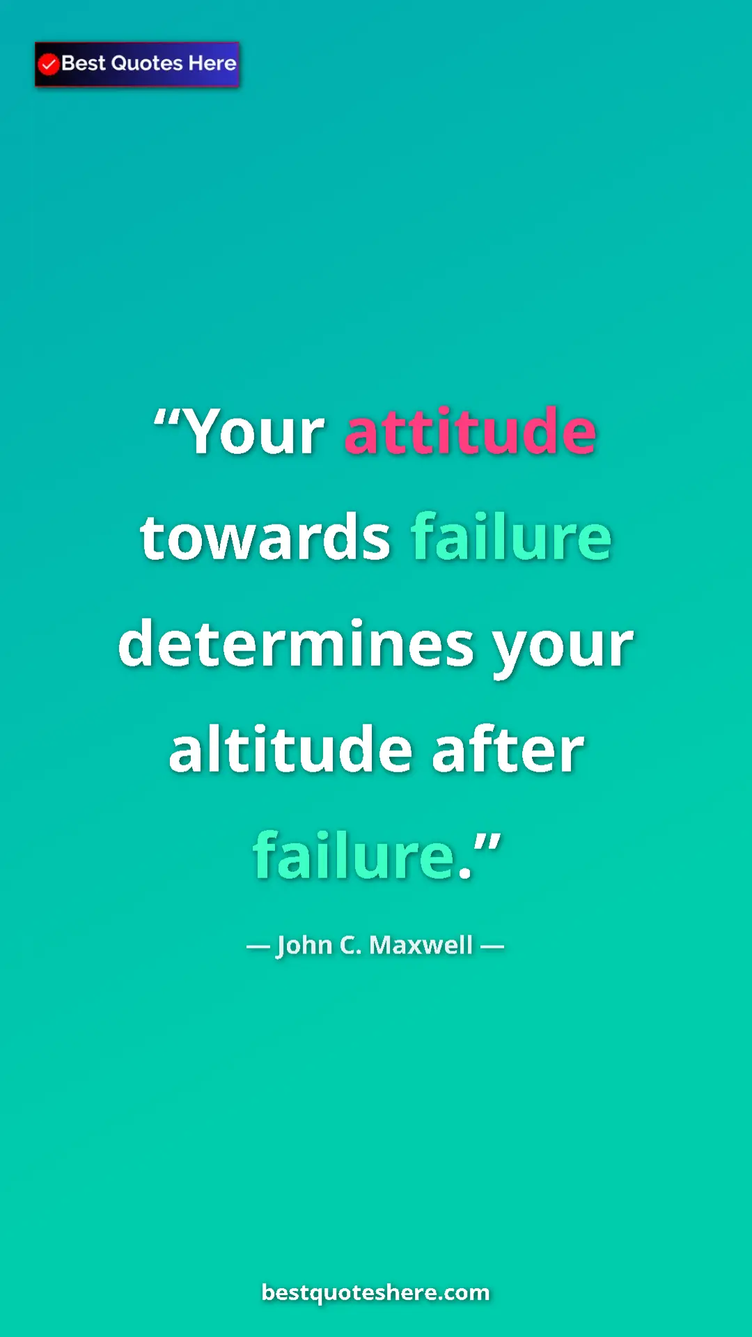 Pinterest quote poster by John C. Maxwell: "Your attitude towards failure determines your altitude..."