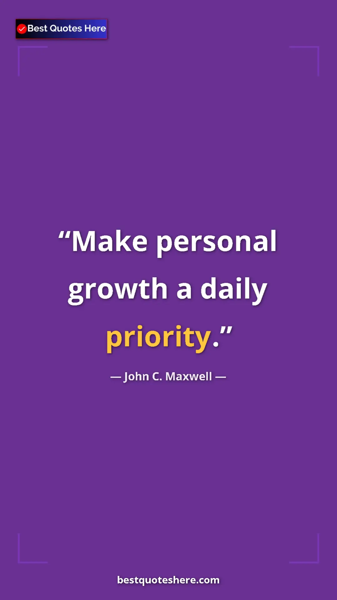 Pinterest quote poster by John C. Maxwell: "Make personal growth a daily priority."