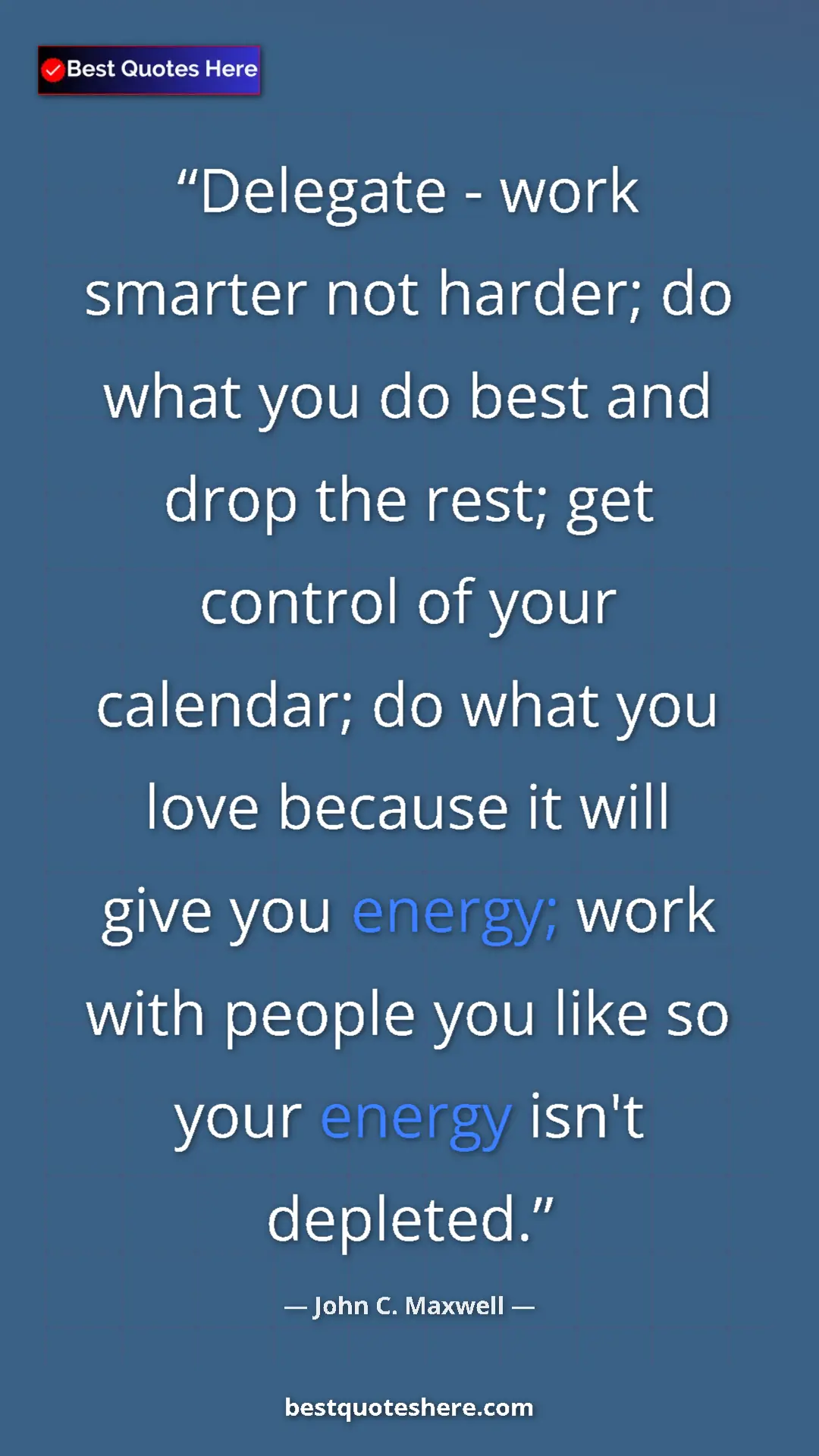 Pinterest quote poster by John C. Maxwell: "Delegate - work smarter not harder; do what you do best and..."