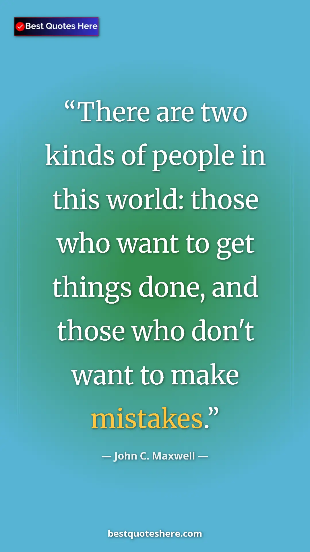 Pinterest quote poster by John C. Maxwell: "There are two kinds of people in this world: those who want..."