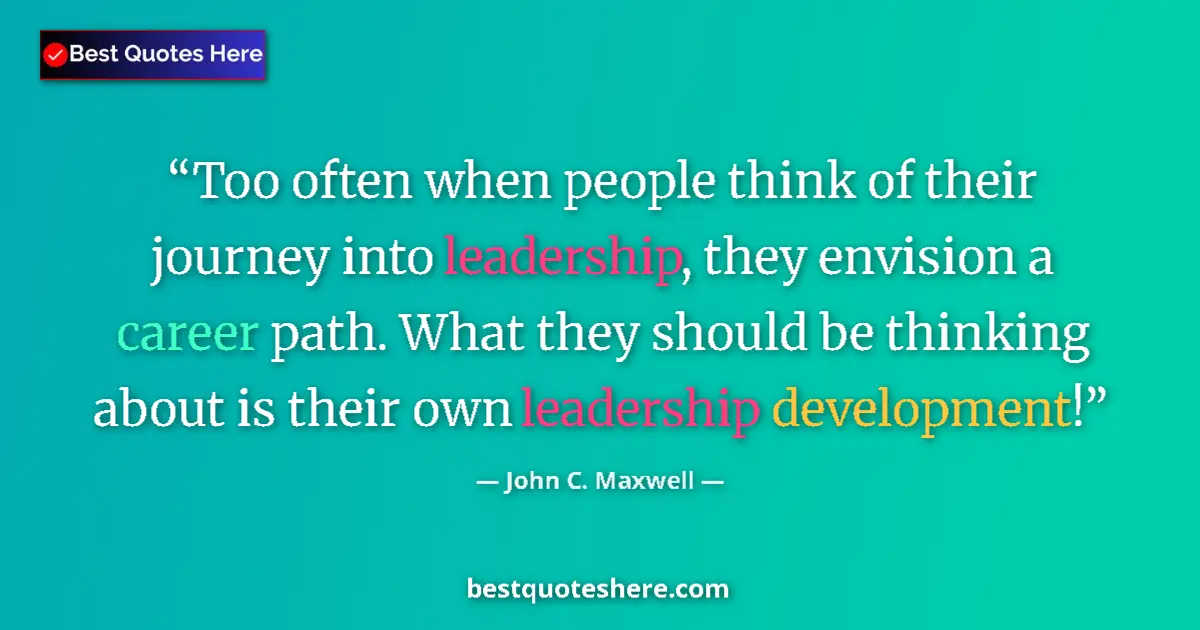 John C. Maxwell quote: "Too often when people think of their journey into..."