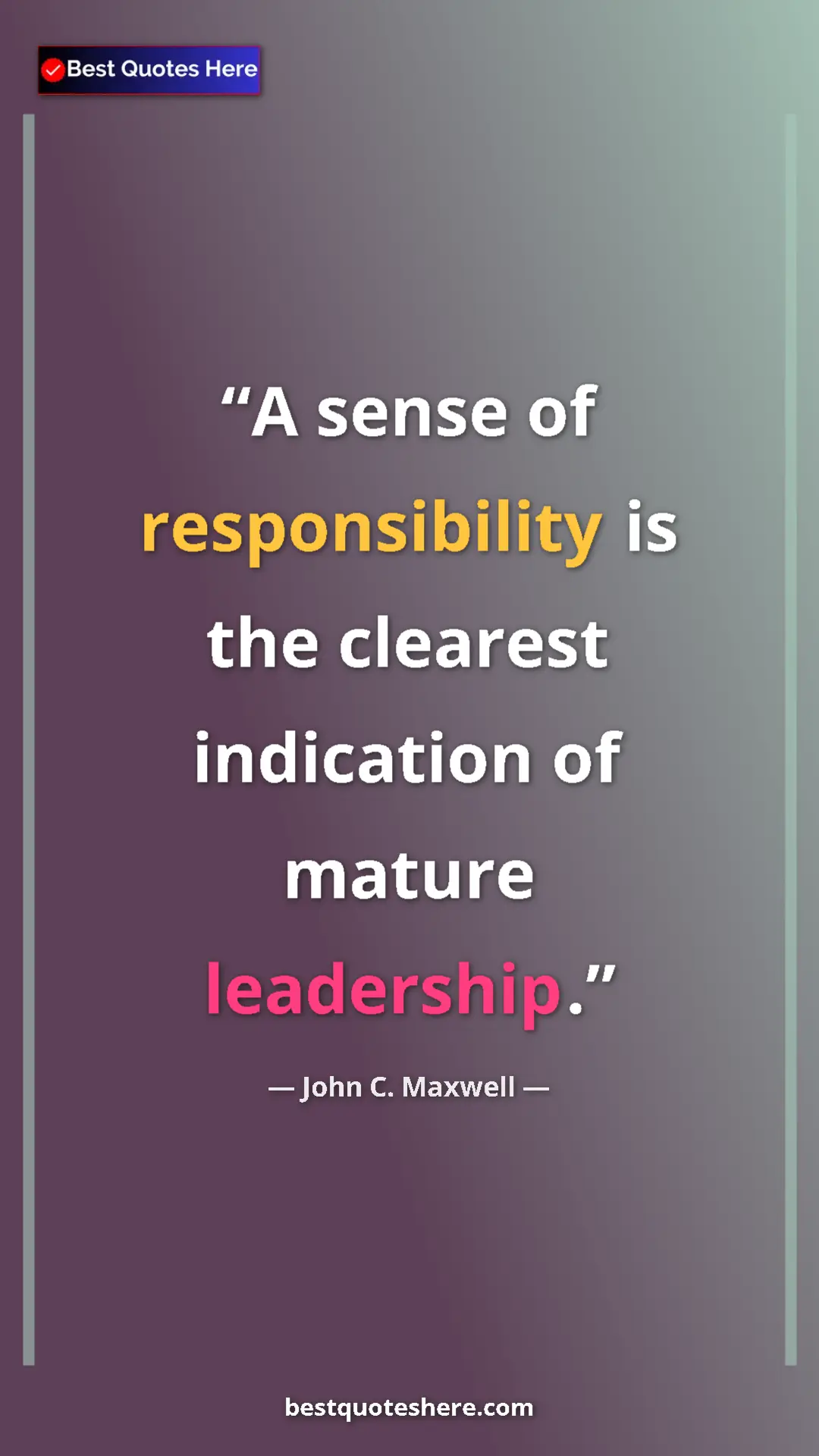 Pinterest quote poster by John C. Maxwell: "A sense of responsibility is the clearest indication of..."