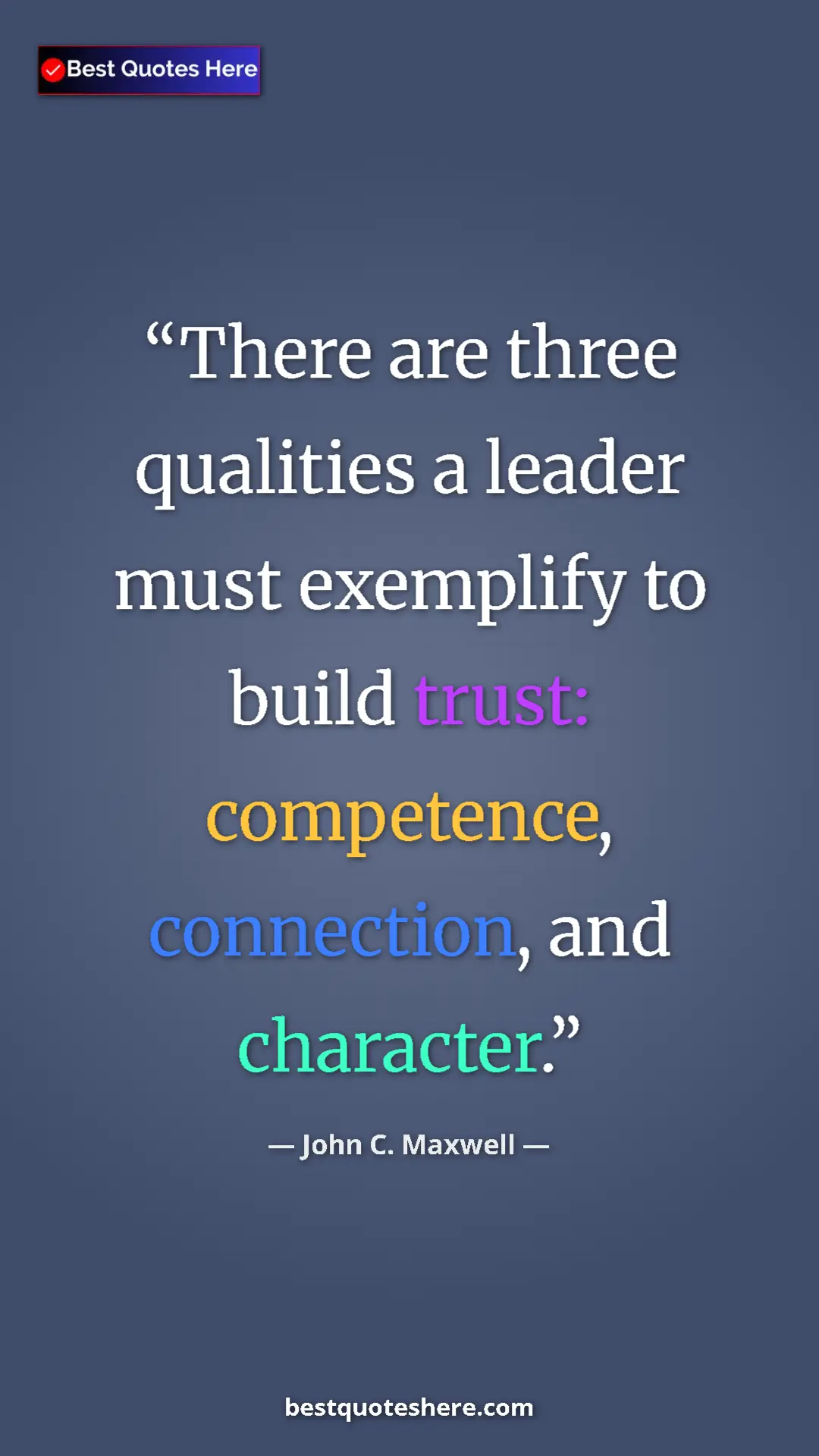 Pinterest quote poster by John C. Maxwell: "There are three qualities a leader must exemplify to build..."
