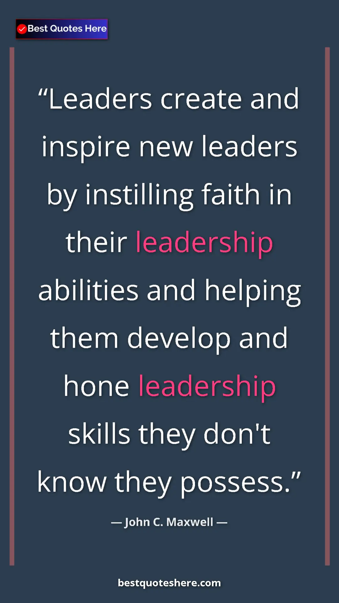 Pinterest quote poster by John C. Maxwell: "Leaders create and inspire new leaders by instilling faith..."