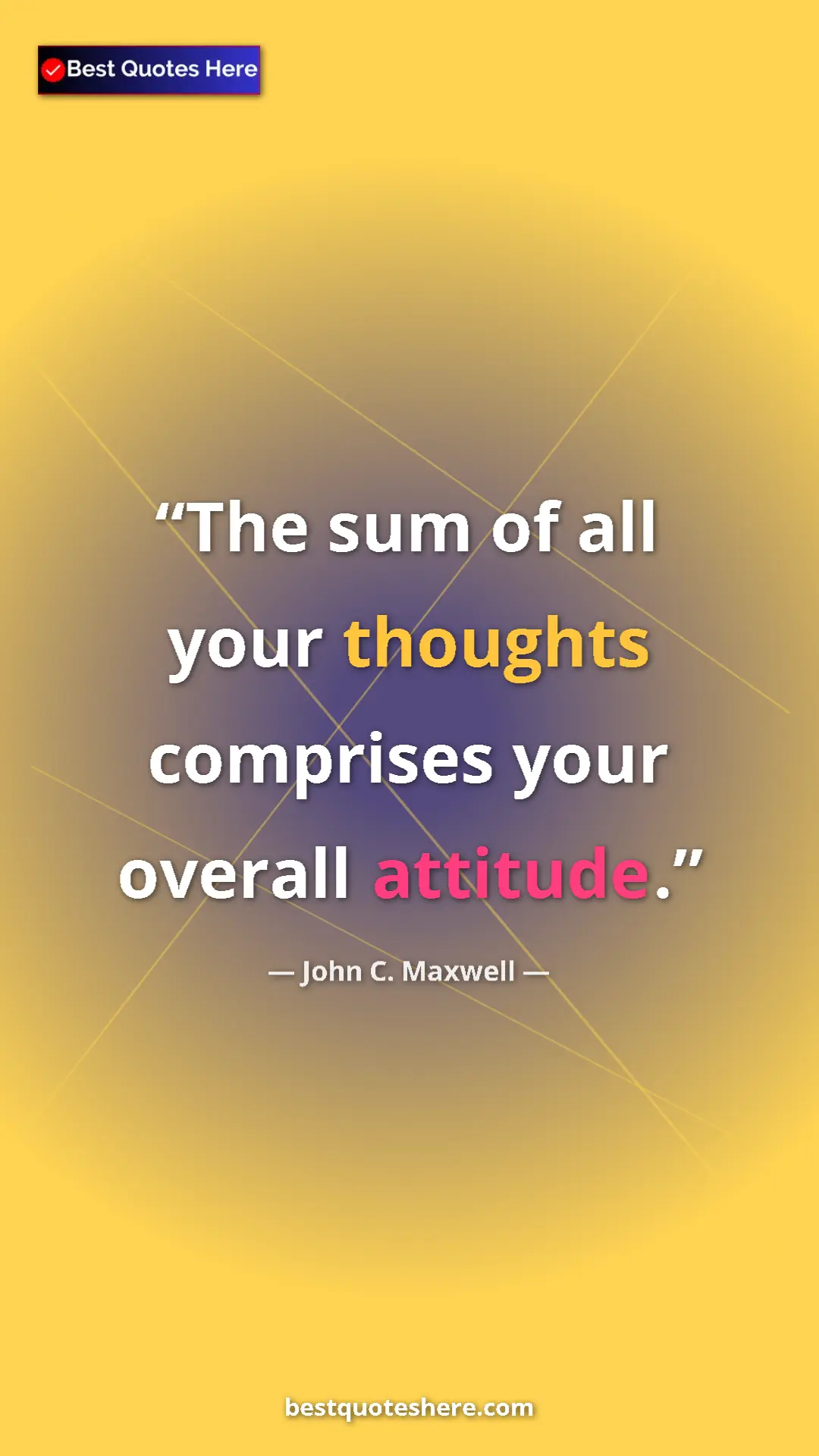 Pinterest quote poster by John C. Maxwell: "The sum of all your thoughts comprises your overall..."