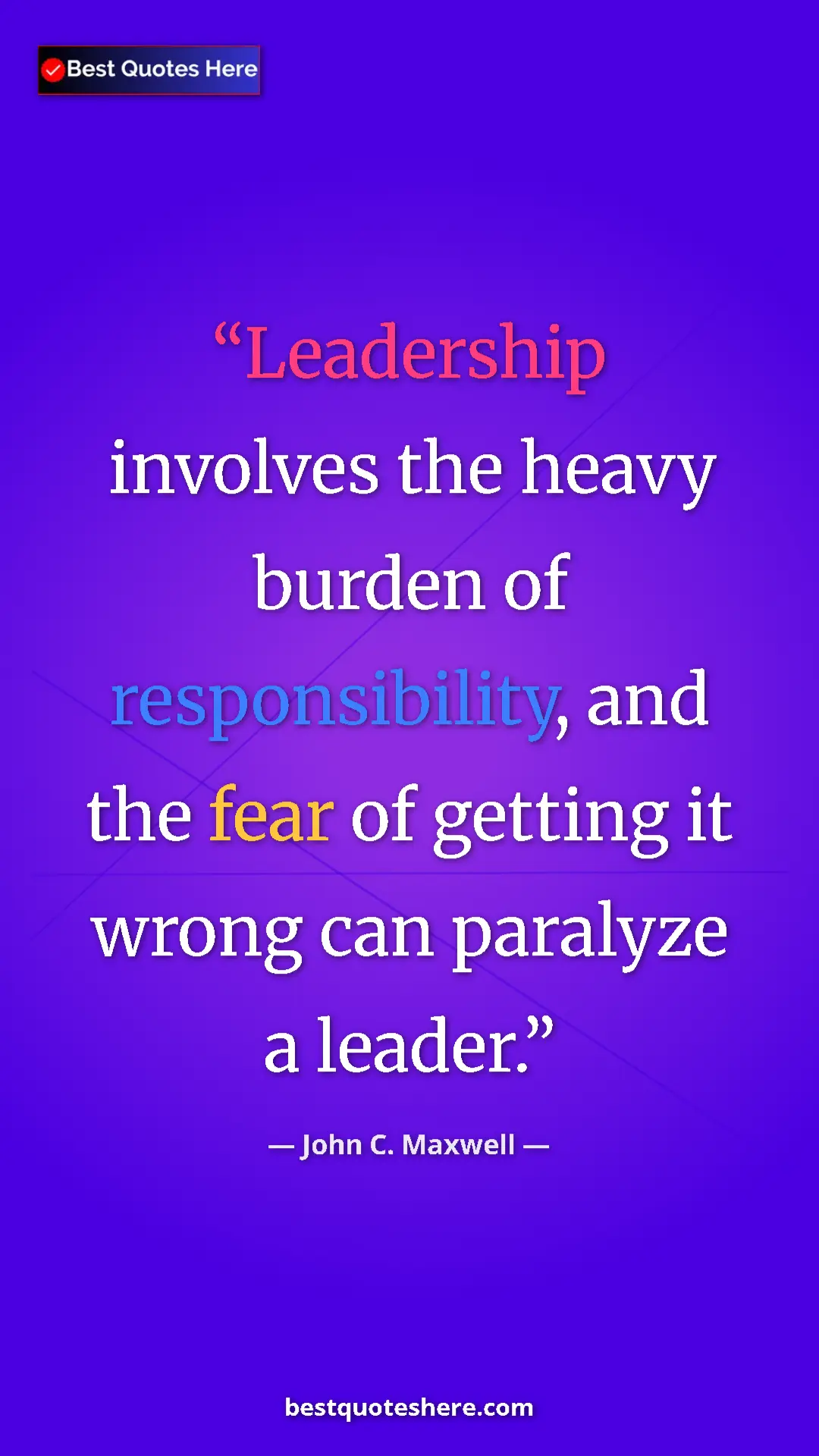 Pinterest quote poster by John C. Maxwell: "Leadership involves the heavy burden of responsibility, and..."