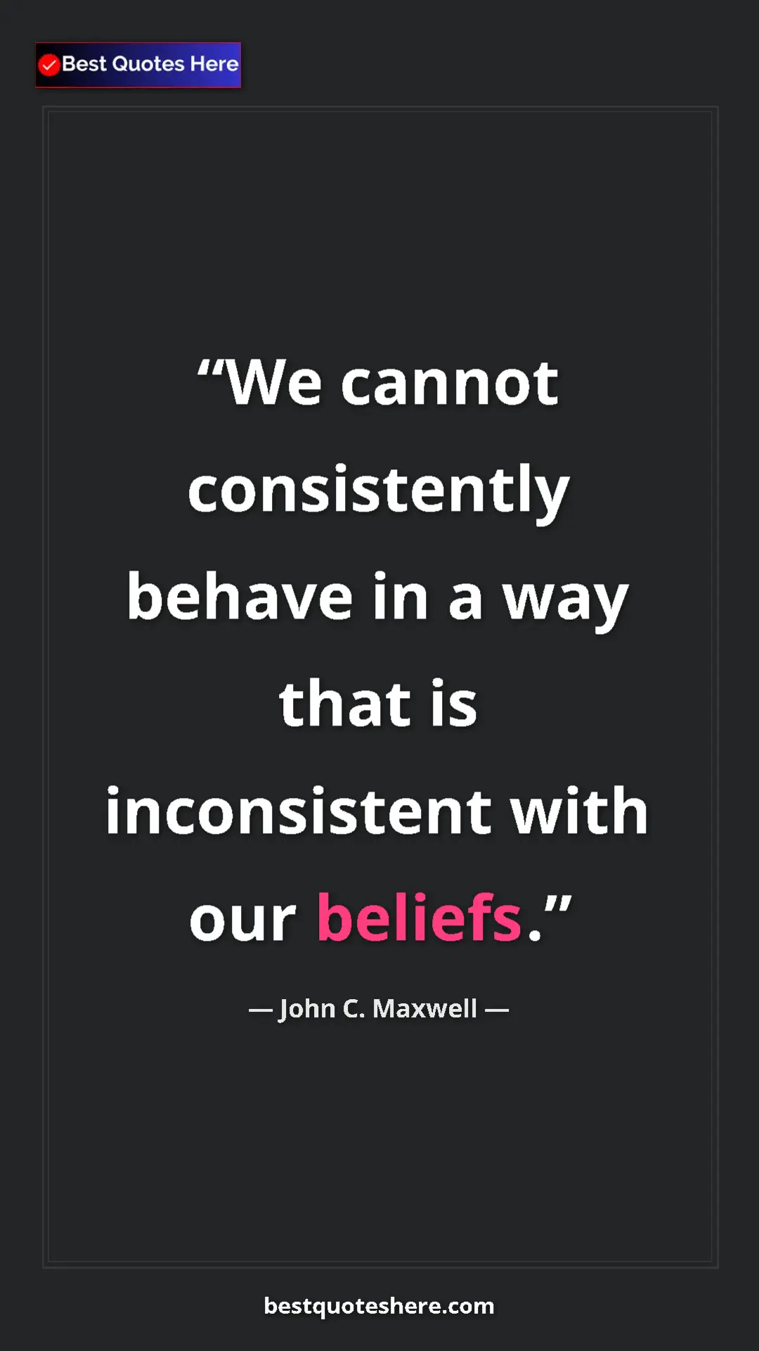 Pinterest quote poster by John C. Maxwell: "We cannot consistently behave in a way that is inconsistent..."