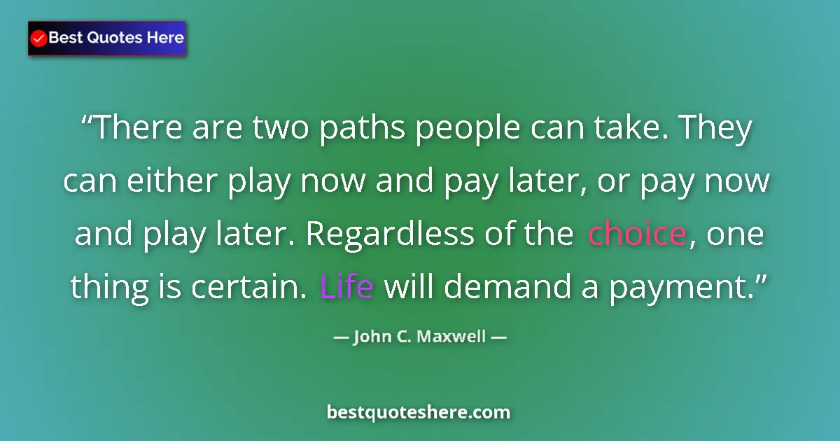 Quote by John C. Maxwell: There are two paths people can take. They can eith