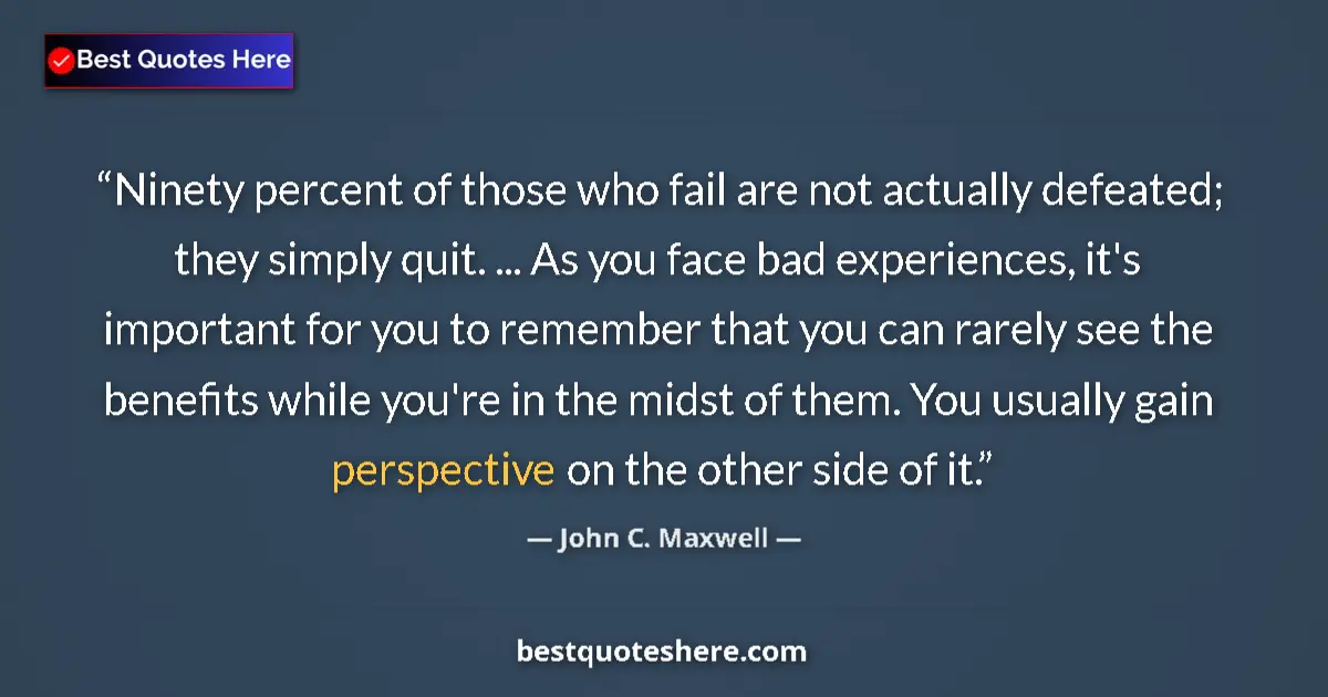 Quote by John C. Maxwell: Ninety percent of those who fail are not actually