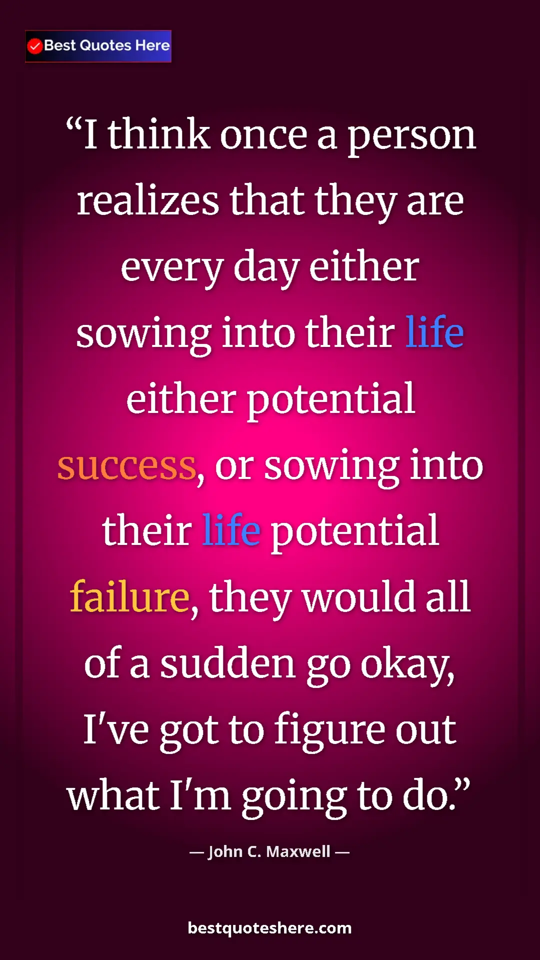 Pinterest quote poster by John C. Maxwell: "I think once a person realizes that they are every day..."