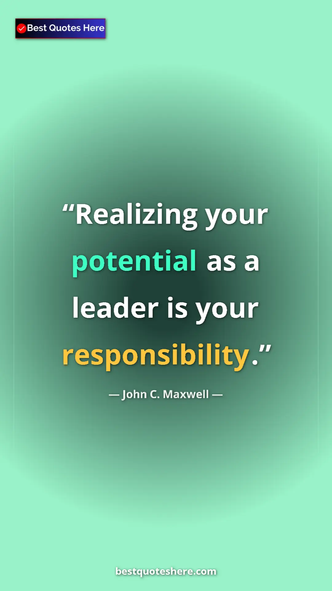 Pinterest quote poster by John C. Maxwell: "Realizing your potential as a leader is your responsibility."