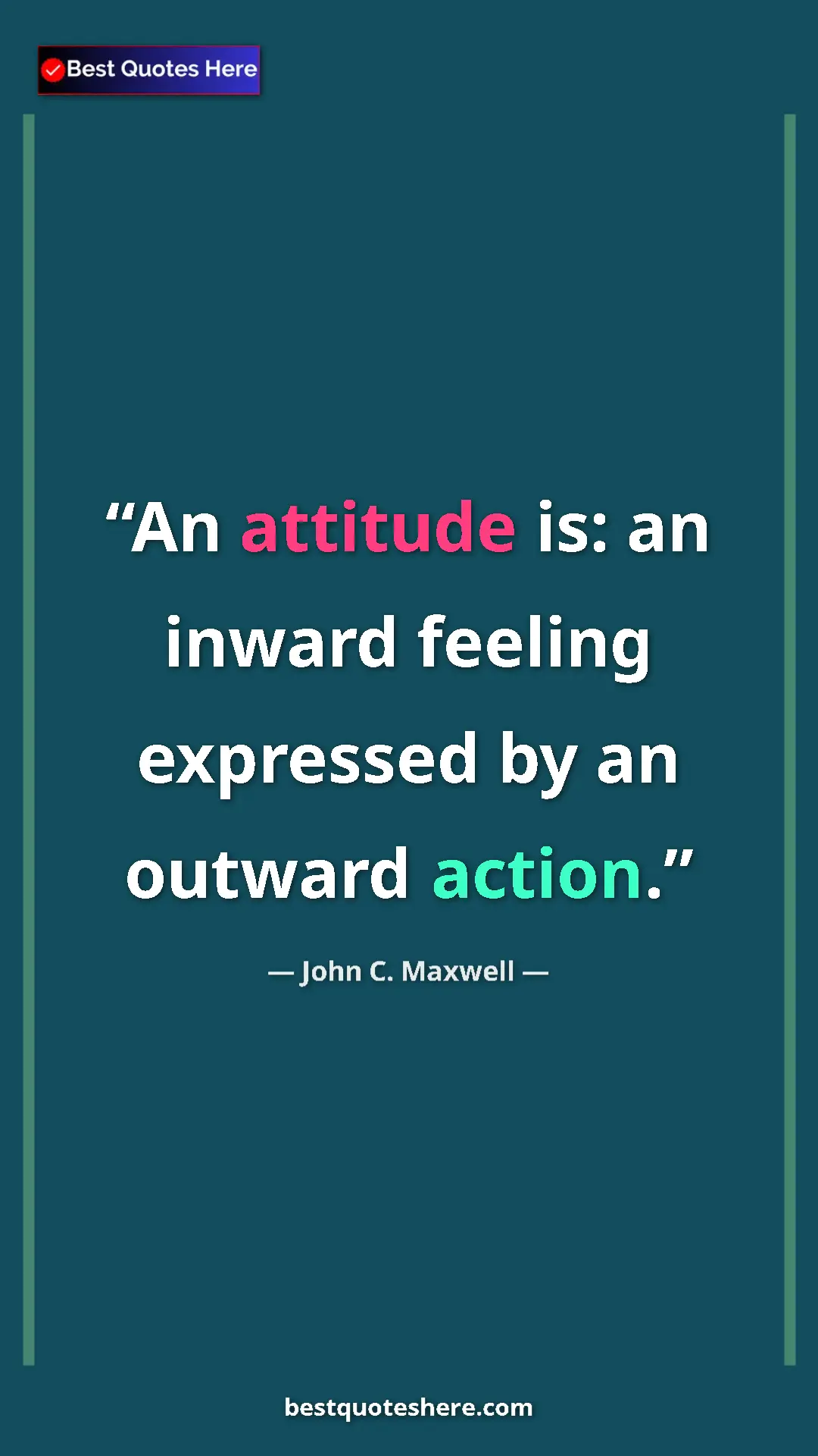Pinterest quote poster by John C. Maxwell: "An attitude is: an inward feeling expressed by an outward..."