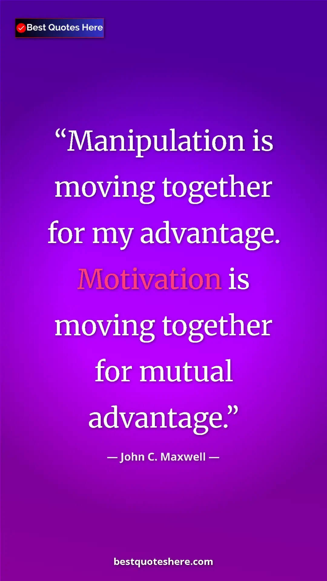 Pinterest quote poster by John C. Maxwell: "Manipulation is moving together for my advantage...."