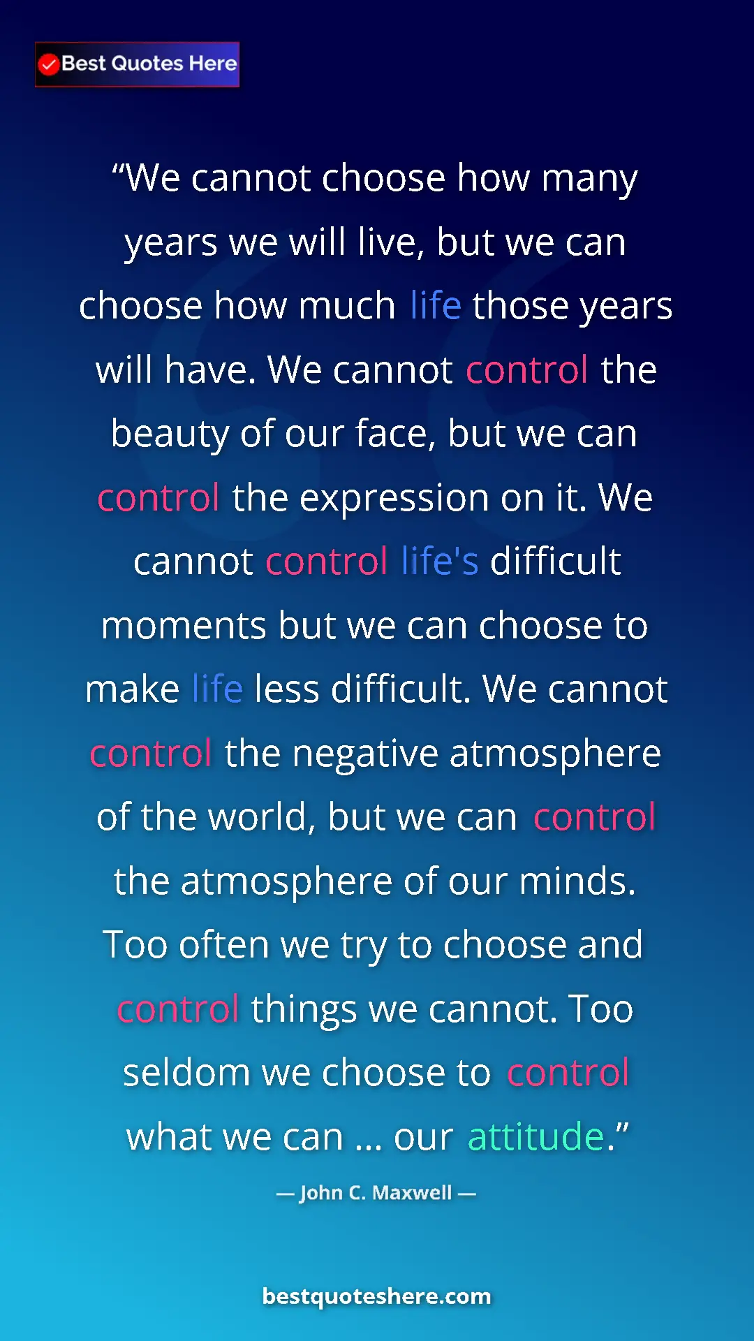 Pinterest quote poster by John C. Maxwell: "We cannot choose how many years we will live, but we can..."