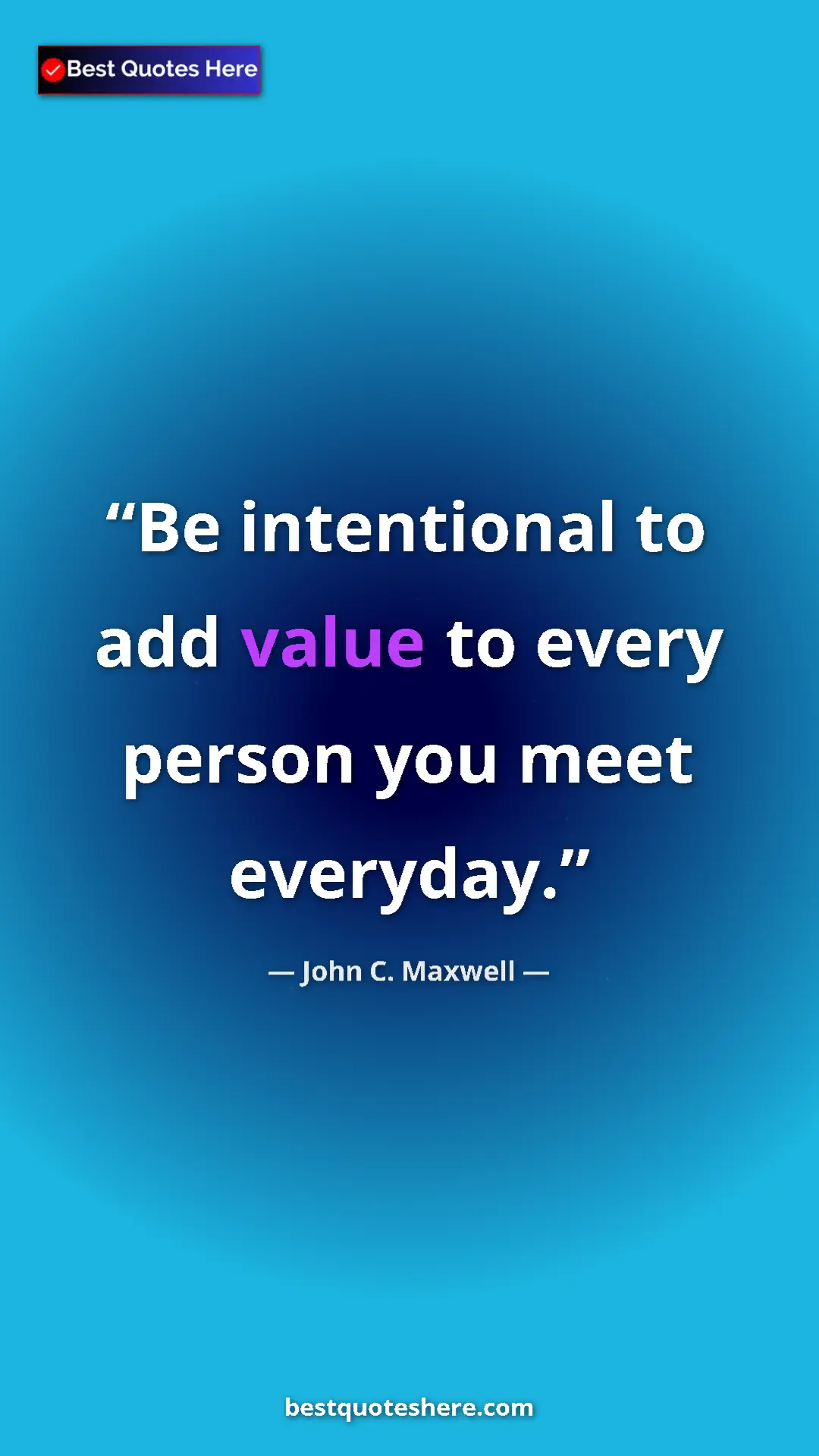 Pinterest quote poster by John C. Maxwell: "Be intentional to add value to every person you meet..."