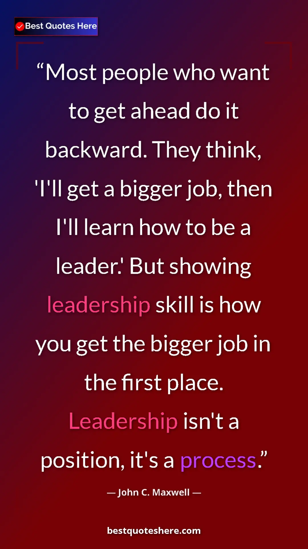 John C. Maxwell Quote Card: "Most people who want to get ahead do it backward. They..." Pinterest quote poster by John C. Maxwell: "Most people who want to get ahead do it backward. They..."