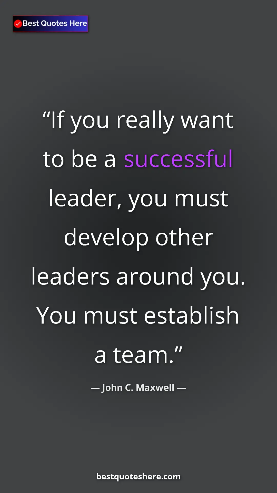 Pinterest quote poster by John C. Maxwell: "If you really want to be a successful leader, you must..."