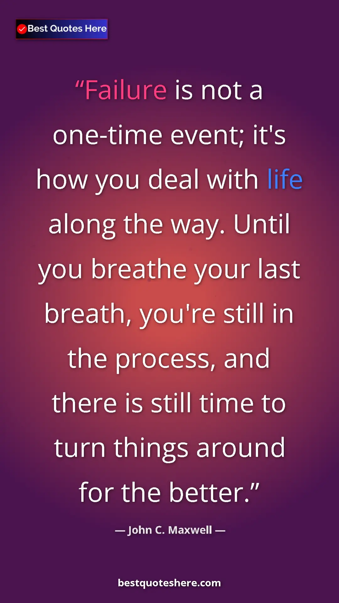 Pinterest quote poster by John C. Maxwell: "Failure is not a one-time event; it's how you deal with..."