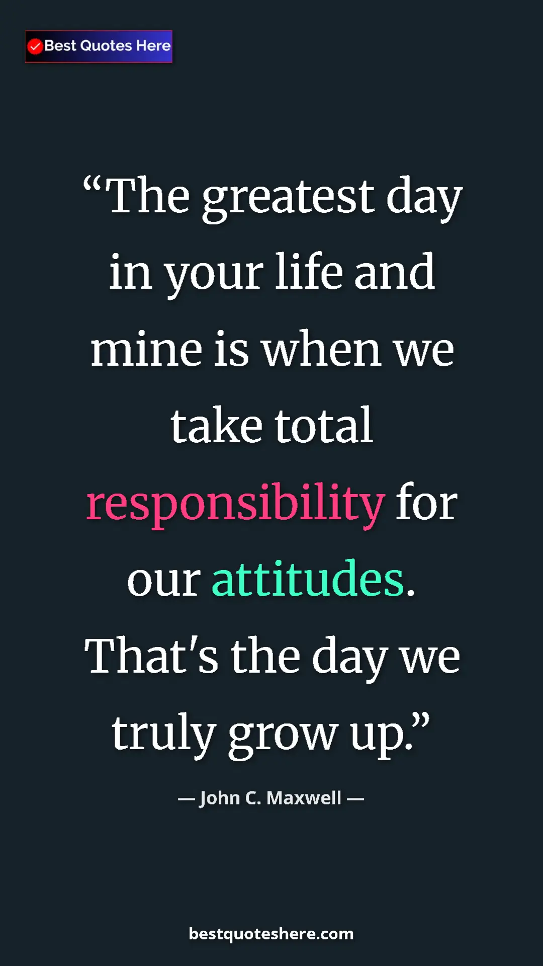 Pinterest quote poster by John C. Maxwell: "The greatest day in your life and mine is when we take..."
