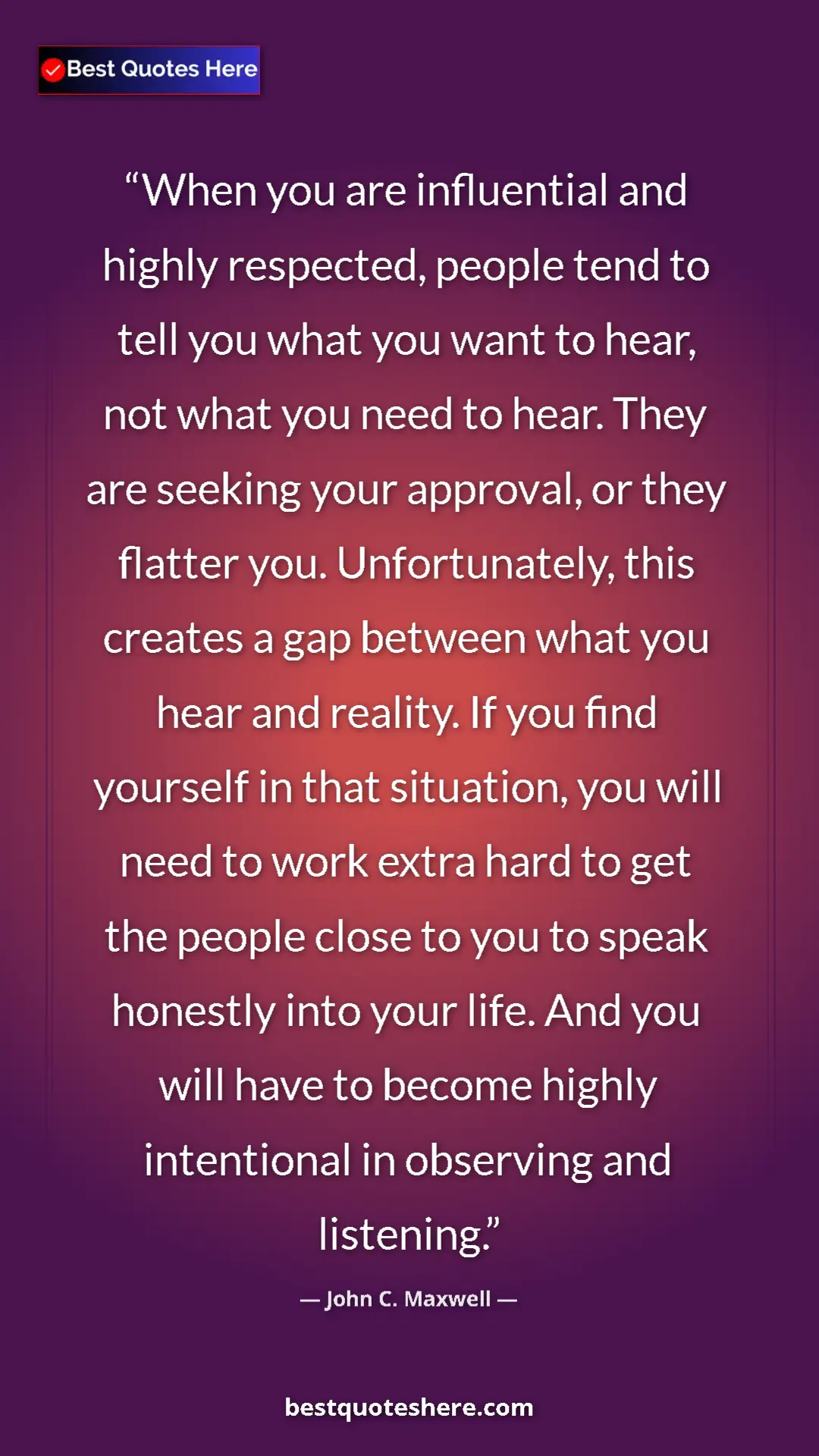 Pinterest quote poster by John C. Maxwell: "When you are influential and highly respected, people tend..."