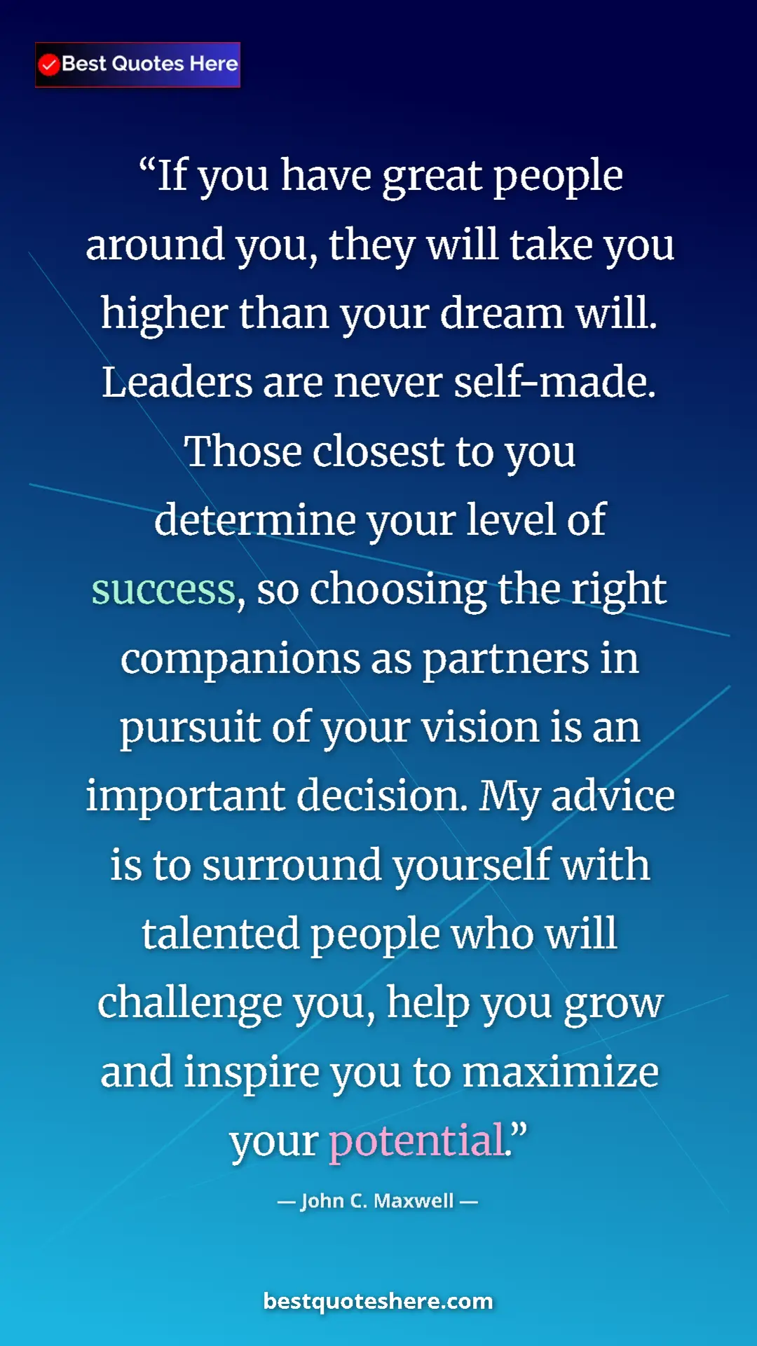 John C. Maxwell Quote Card: "If you have great people around you, they will take you..." Pinterest quote poster by John C. Maxwell: "If you have great people around you, they will take you..."