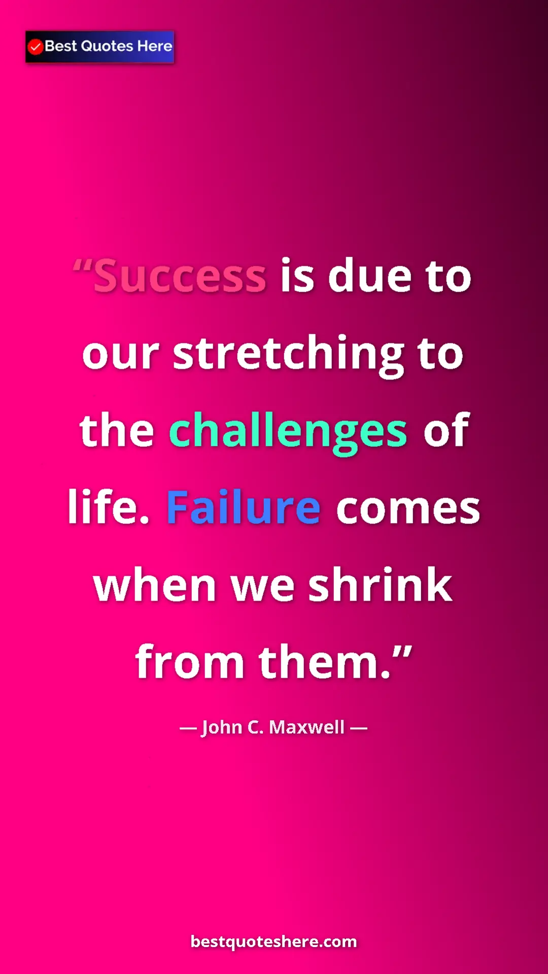 Pinterest quote poster by John C. Maxwell: "Success is due to our stretching to the challenges of life...."