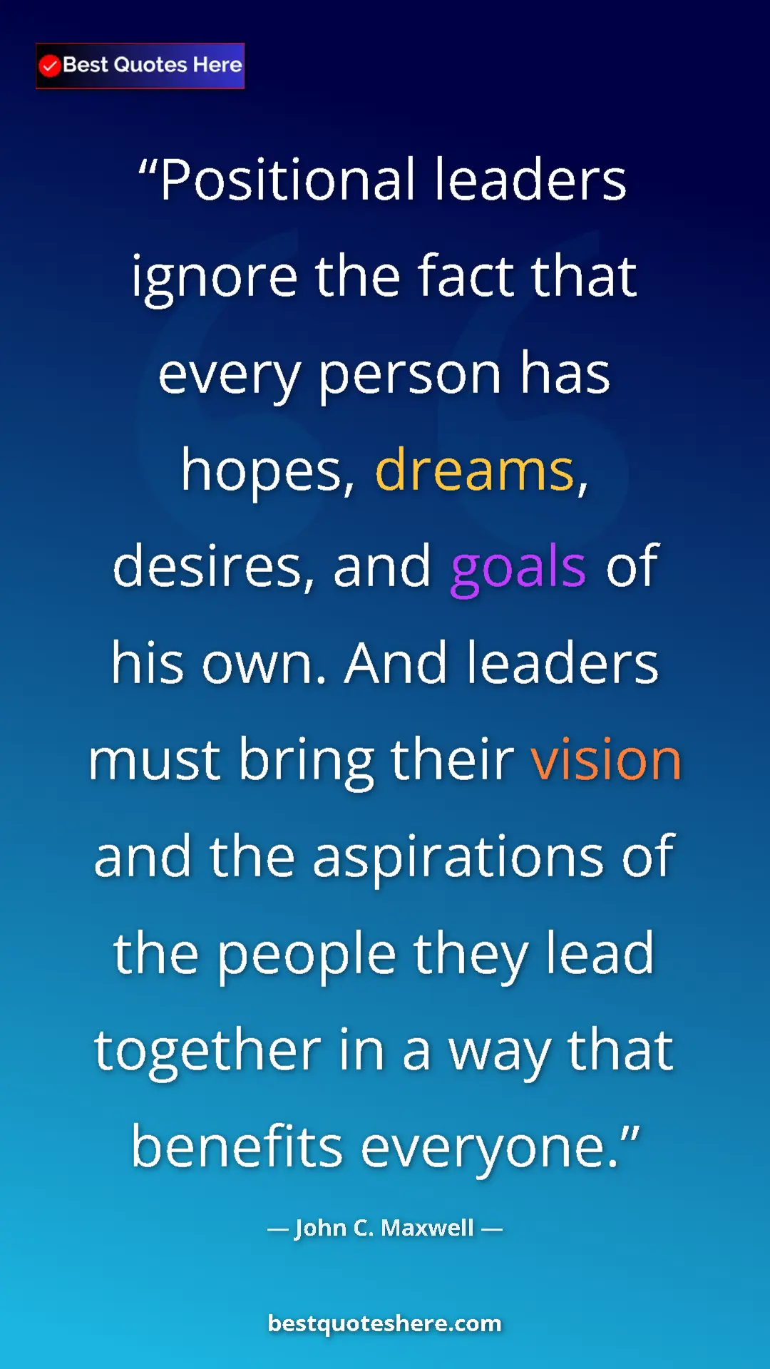 Pinterest quote poster by John C. Maxwell: "Positional leaders ignore the fact that every person has..."